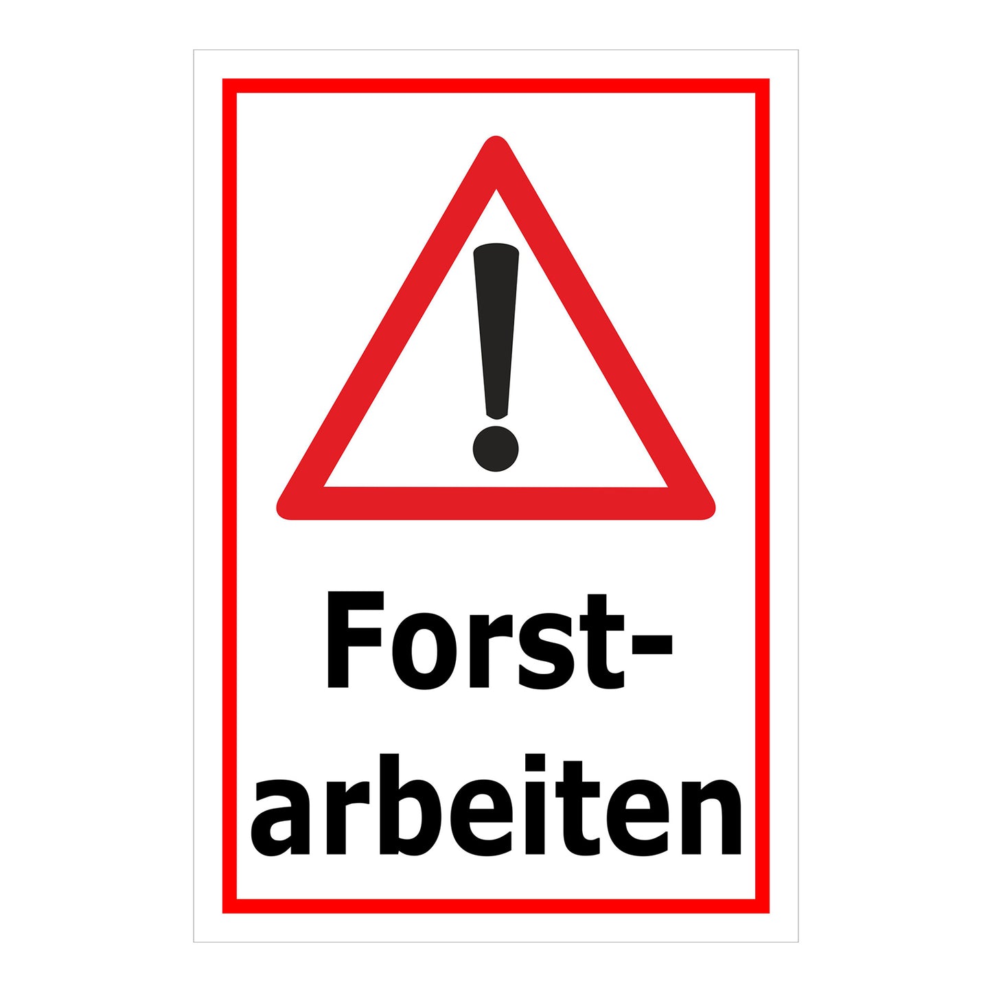 Schild Forstarbeiten – Achtung Waldarbeiten ‚Forstarbeiten‘ in weiß mit rotem Rand