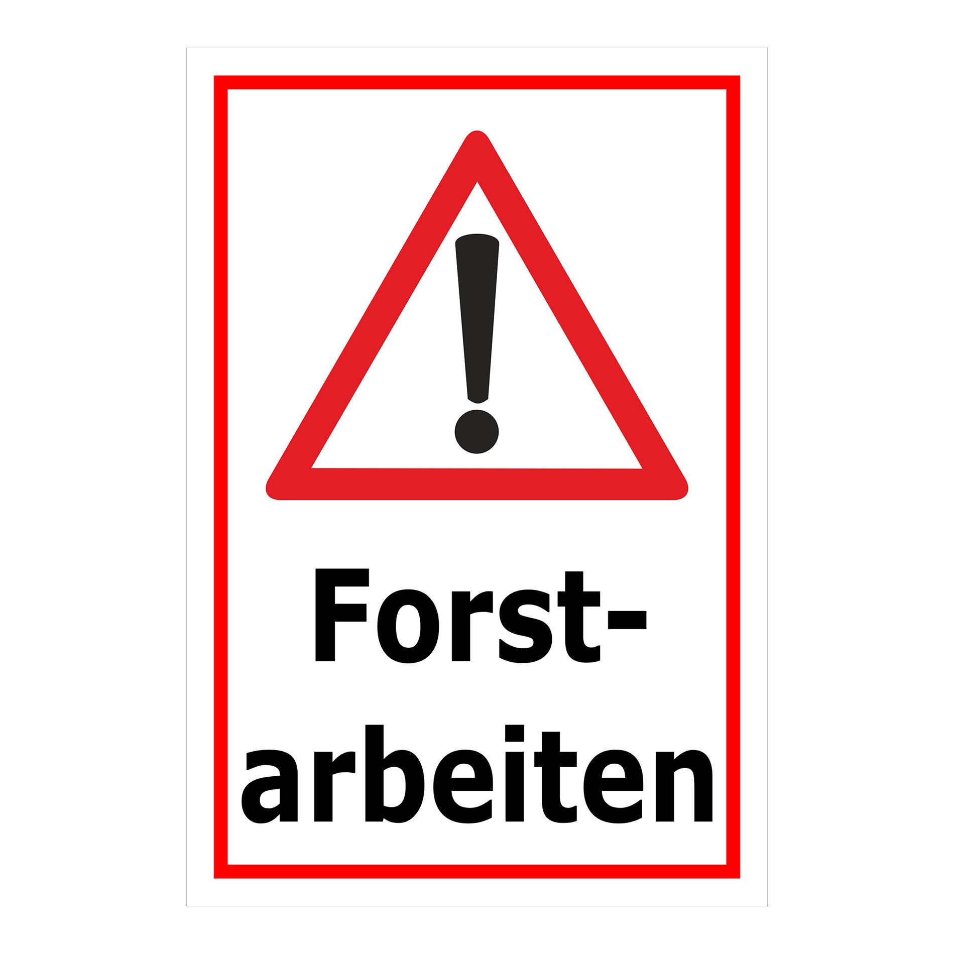 Schild Forstarbeiten – Achtung Waldarbeiten ‚Forstarbeiten‘ in weiß mit rotem Rand