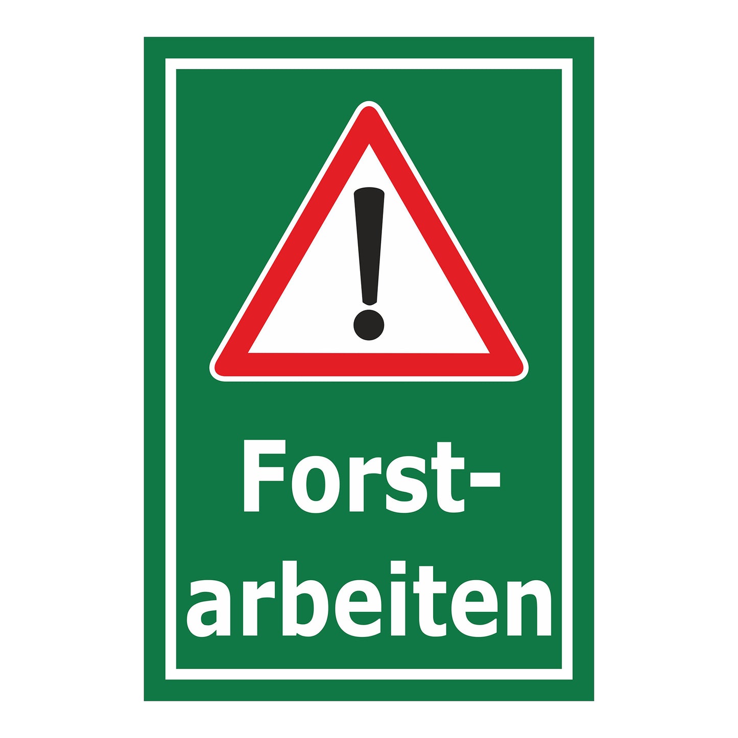 Schild Forstarbeiten – Achtung Waldarbeiten ‚Forstarbeiten‘ in grün mit weißem Rand