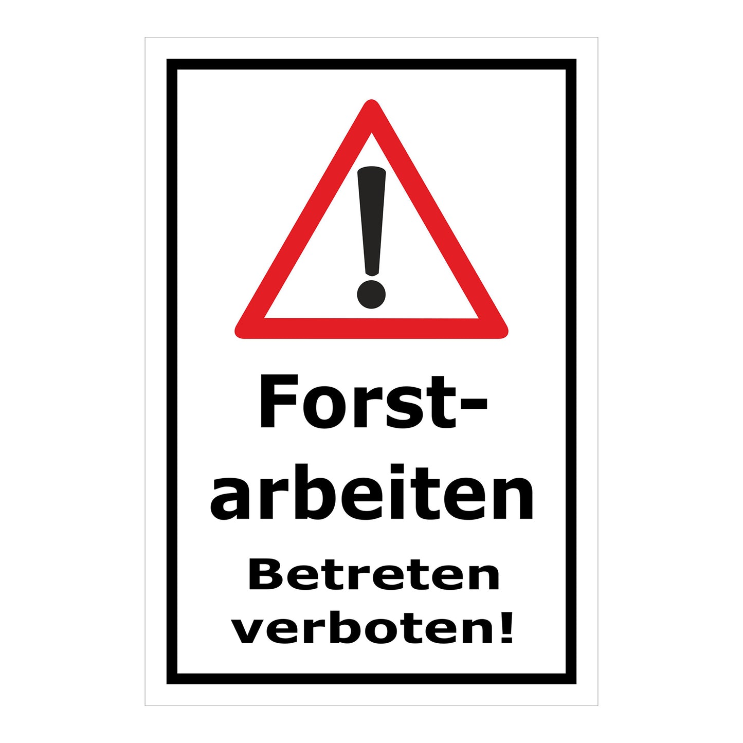 Schild Forstarbeiten – Betreten verboten Warnhinweis ‚Forstarbeiten Betreten verboten!‘ in weiß mit rotem Warnsymbol und schwarzem Rand