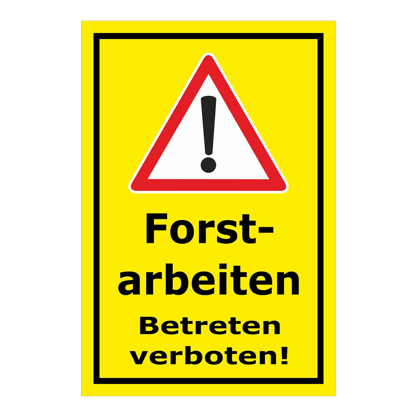 Schild Forstarbeiten – Betreten verboten Warnhinweis ‚Forstarbeiten Betreten verboten!‘ in gelb mit rotem Warnsymbol