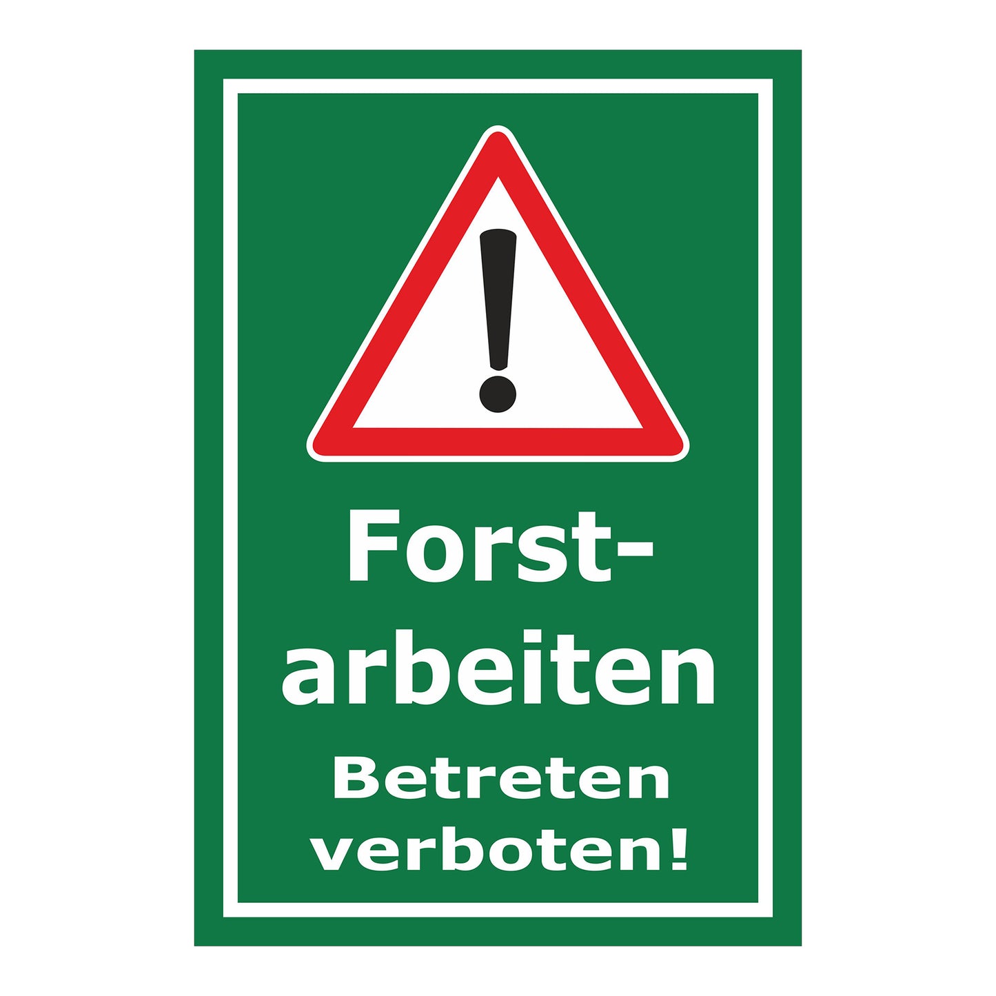 Schild Forstarbeiten – Betreten verboten Warnhinweis ‚Forstarbeiten Betreten verboten!‘ in grün mit rotem Warnsymbol