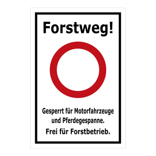 Schild Forstweg – Gesperrt für Motorfahrzeuge – Frei für Forstbetrieb ‚Forstweg! Gesperrt für Motorfahrzeuge und Pferdegespanne. Frei für Forstbetrieb.‘ in weißem Hintergrund mit schwarzem Rand
