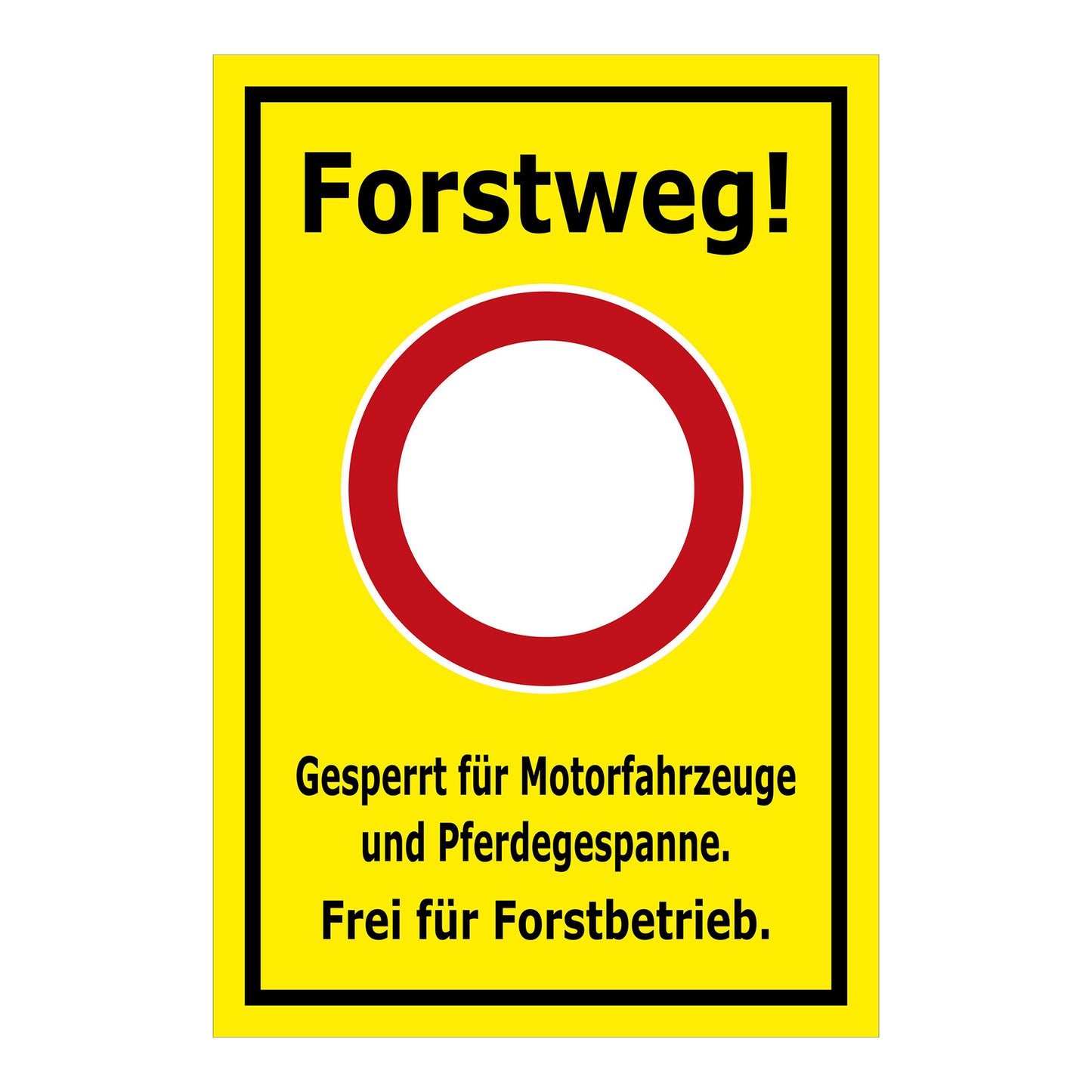 Schild Forstweg – Gesperrt für Motorfahrzeuge – Frei für Forstbetrieb ‚Forstweg! Gesperrt für Motorfahrzeuge und Pferdegespanne. Frei für Forstbetrieb.‘ in gelbem Hintergrund