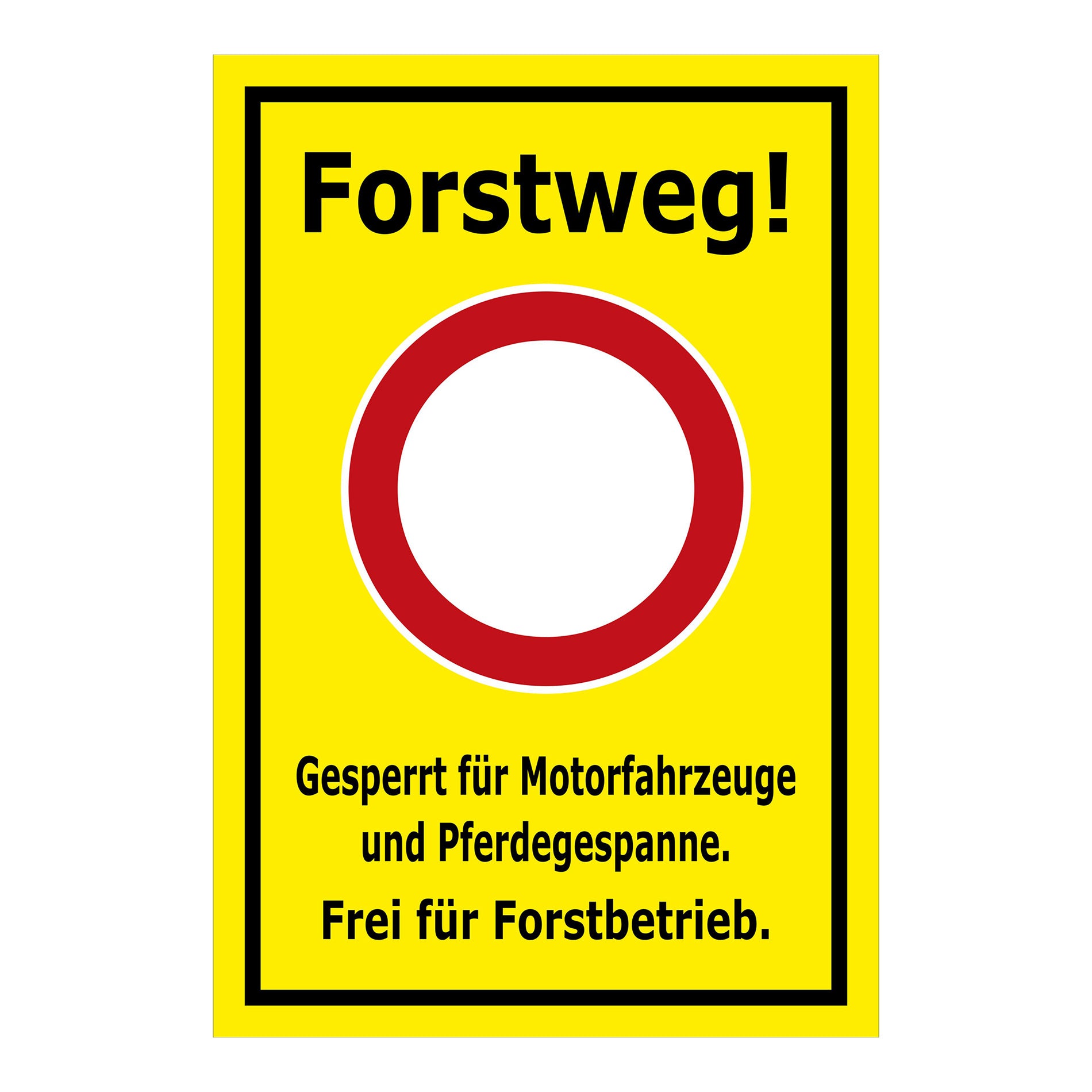 Schild Forstweg – Gesperrt für Motorfahrzeuge – Frei für Forstbetrieb ‚Forstweg! Gesperrt für Motorfahrzeuge und Pferdegespanne. Frei für Forstbetrieb.‘ in gelbem Hintergrund