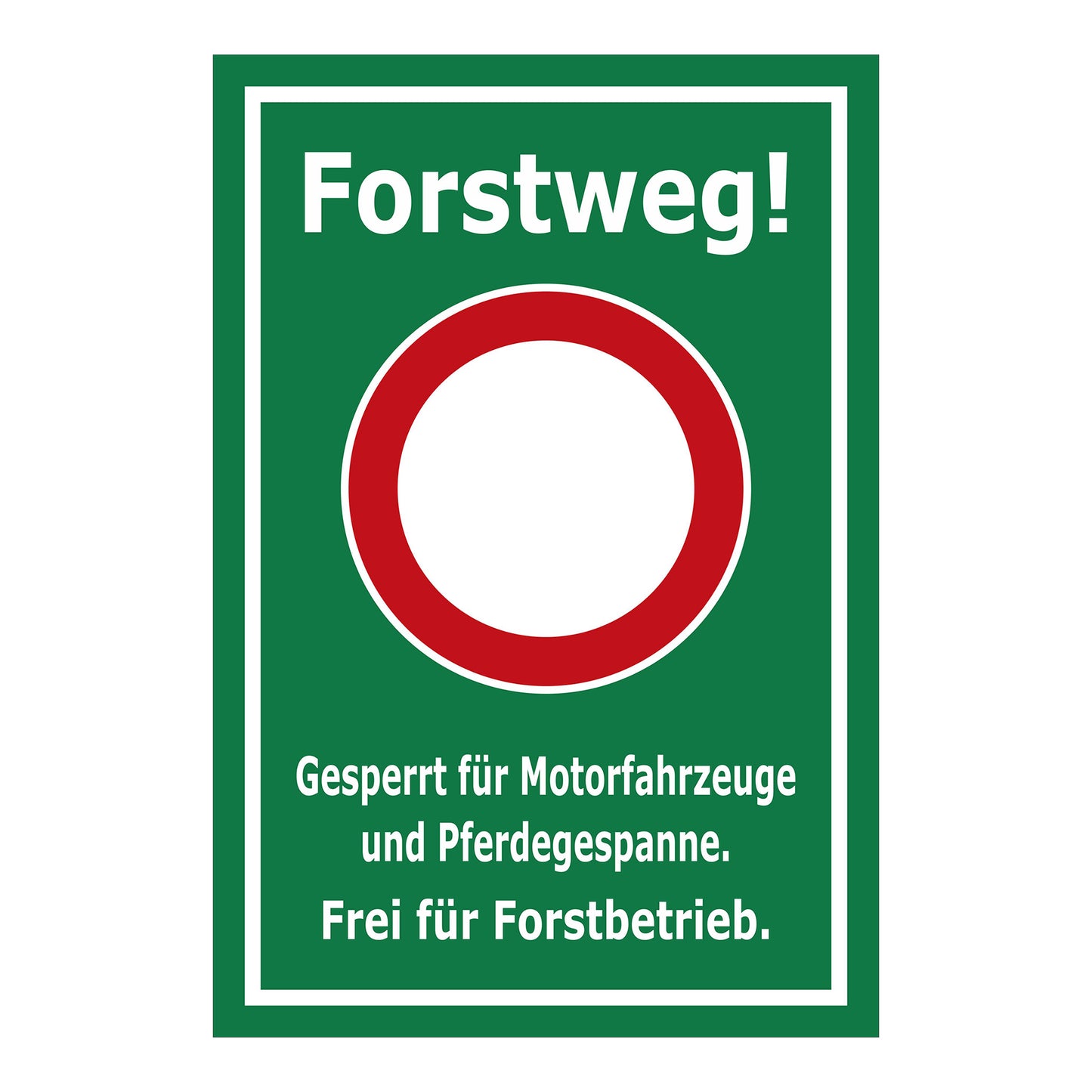 Schild Forstweg – Gesperrt für Motorfahrzeuge – Frei für Forstbetrieb ‚Forstweg! Gesperrt für Motorfahrzeuge und Pferdegespanne. Frei für Forstbetrieb.‘ in grünem Hintergrund
