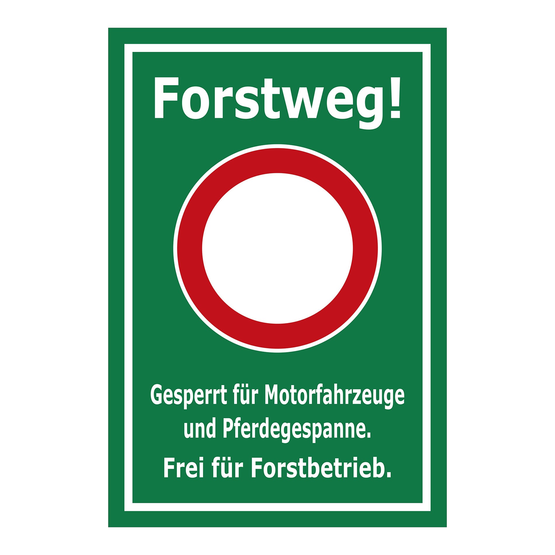 Schild Forstweg – Gesperrt für Motorfahrzeuge – Frei für Forstbetrieb ‚Forstweg! Gesperrt für Motorfahrzeuge und Pferdegespanne. Frei für Forstbetrieb.‘ in grünem Hintergrund