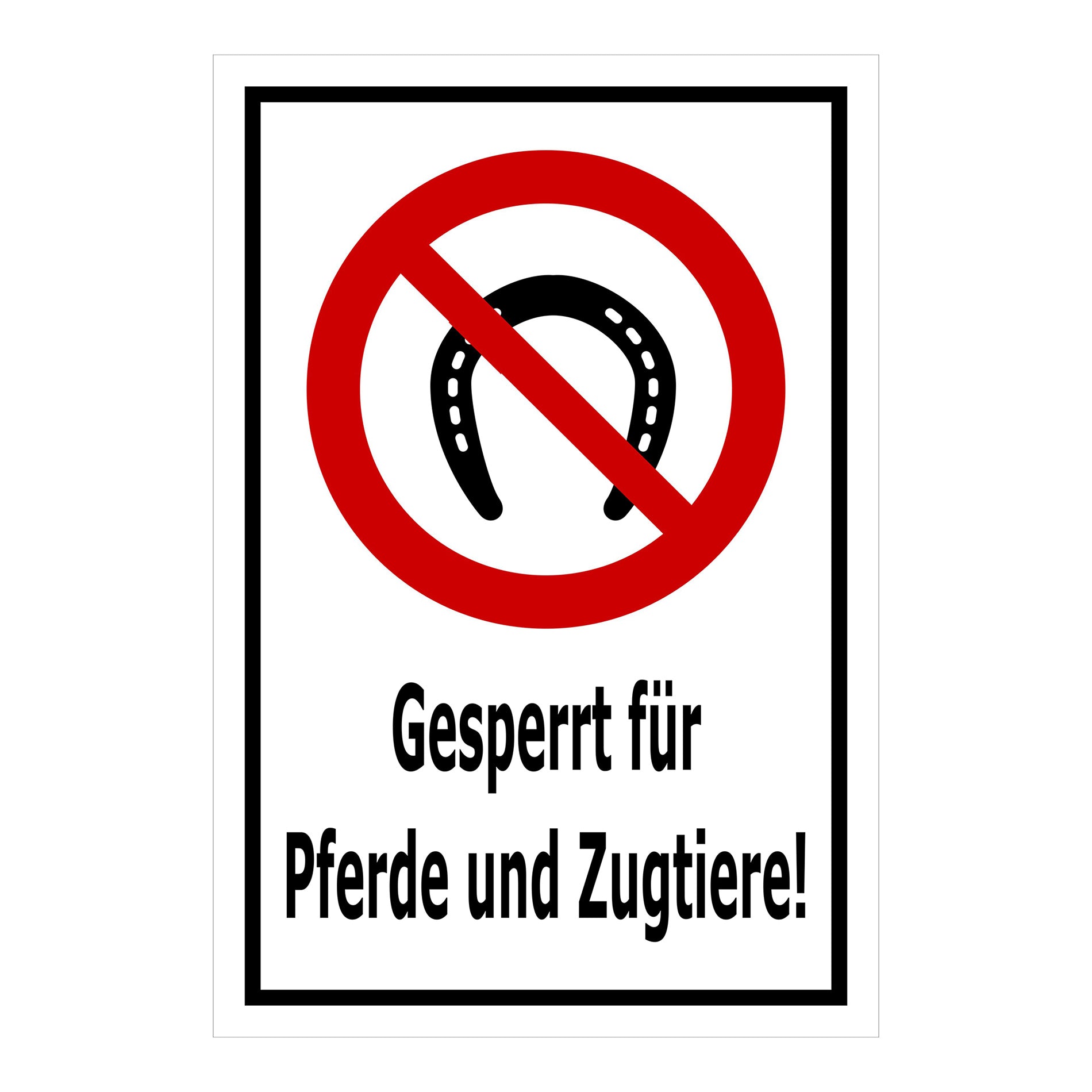 Schild Gesperrt für Pferde und Zugtiere ‚Gesperrt für Pferde und Zugtiere!‘ in Weiß mit schwarzem Rand und rotem Verbotszeichen