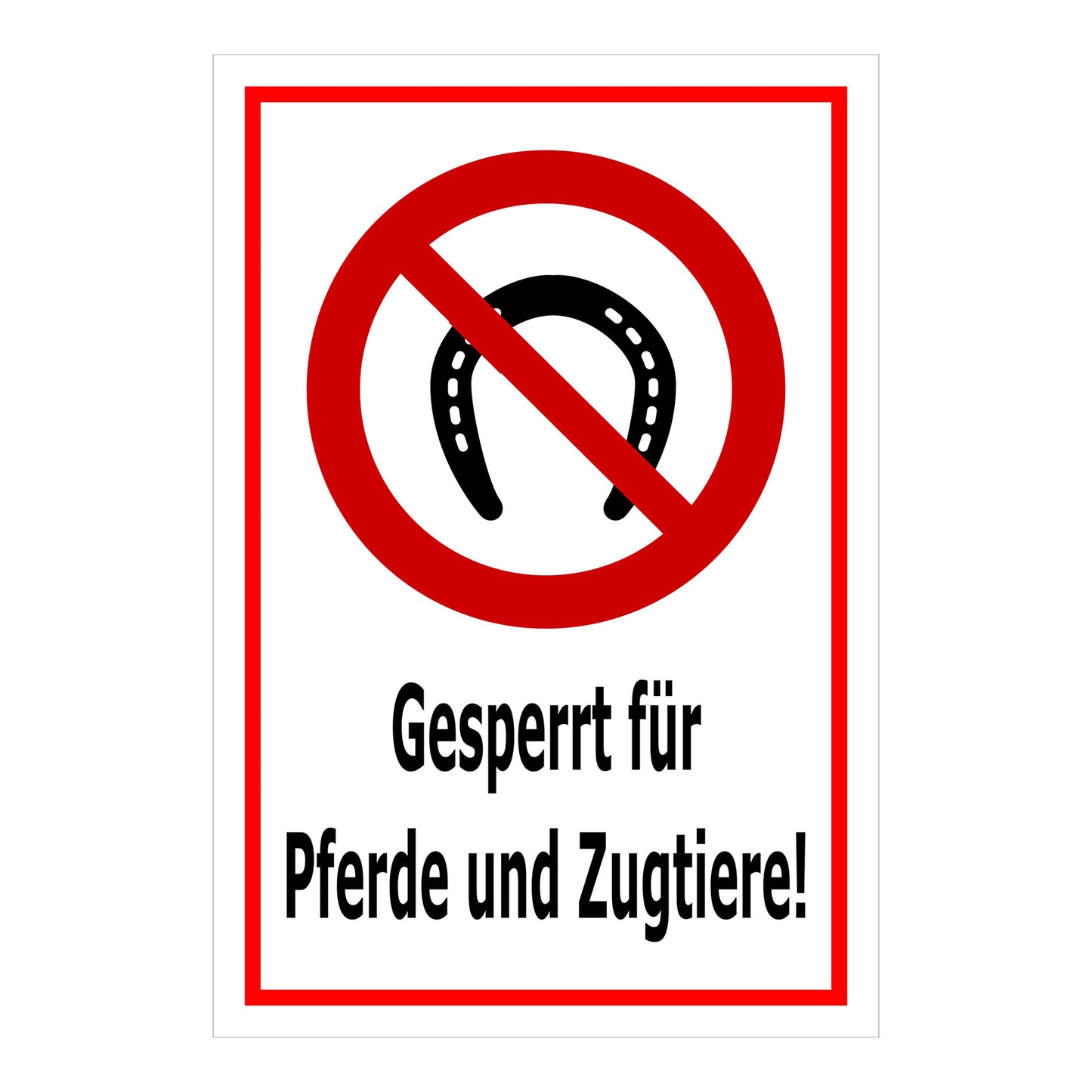 Schild Gesperrt für Pferde und Zugtiere ‚Gesperrt für Pferde und Zugtiere!‘ in Weiß mit rotem Rand