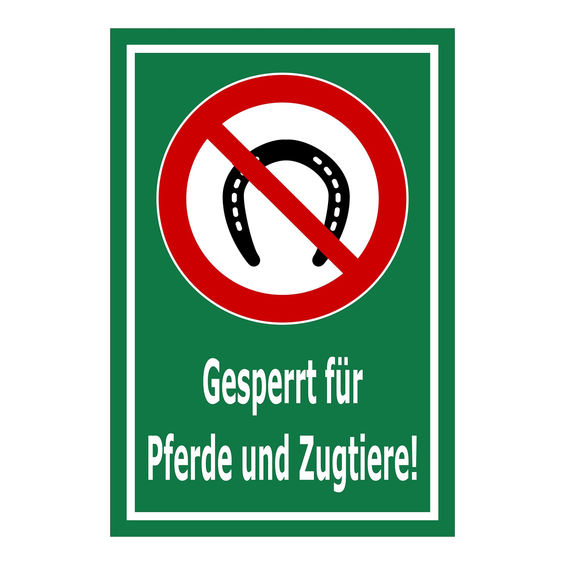 Schild Gesperrt für Pferde und Zugtiere ‚Gesperrt für Pferde und Zugtiere!‘ in Grün mit weißem Rand