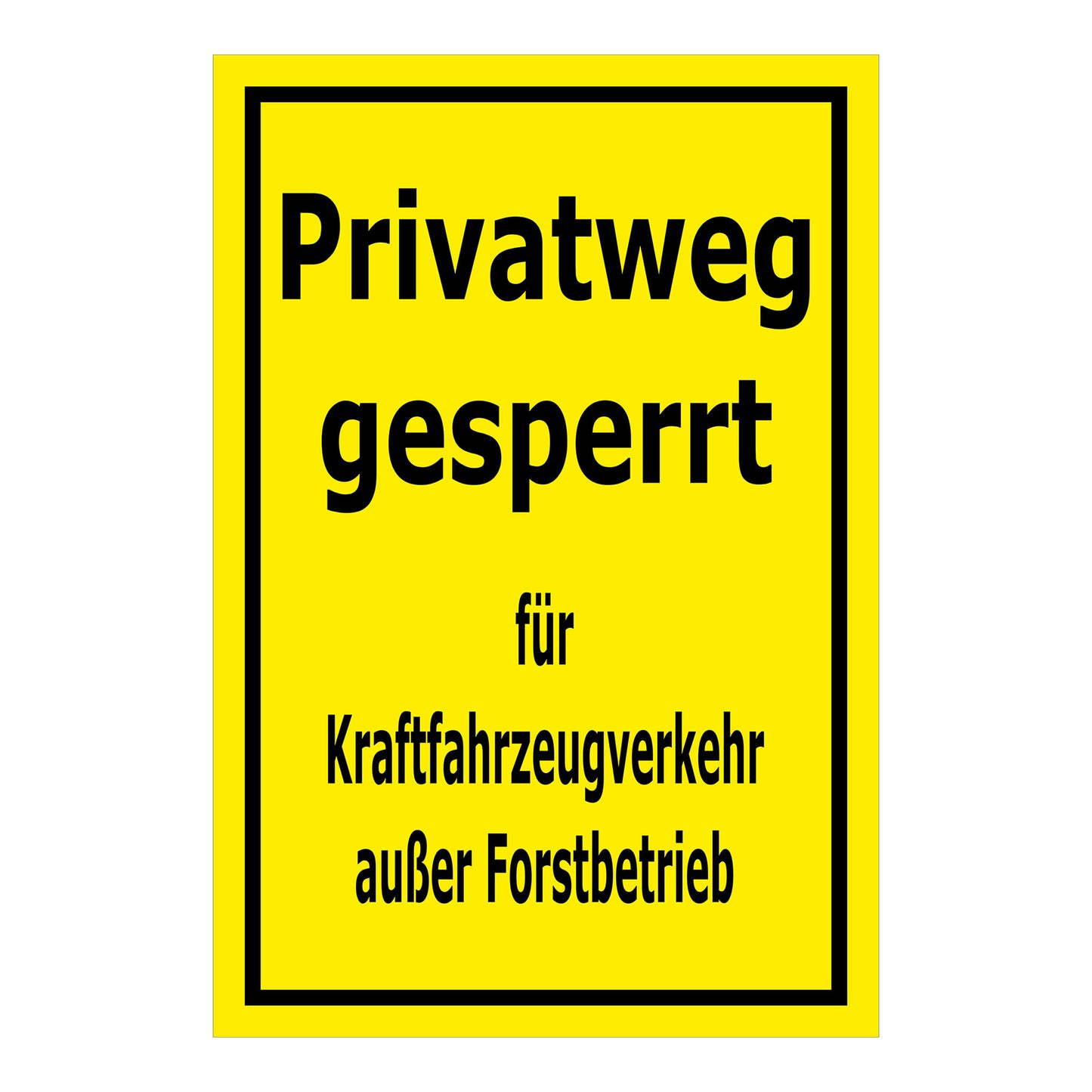 Schild Privatweg gesperrt – Kraftfahrzeugverkehr außer Forstbetrieb in gelb mit schwarzem Rand