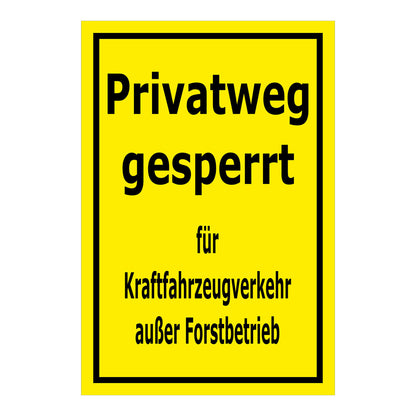 Schild Privatweg gesperrt – Kraftfahrzeugverkehr außer Forstbetrieb in gelb mit schwarzem Rand