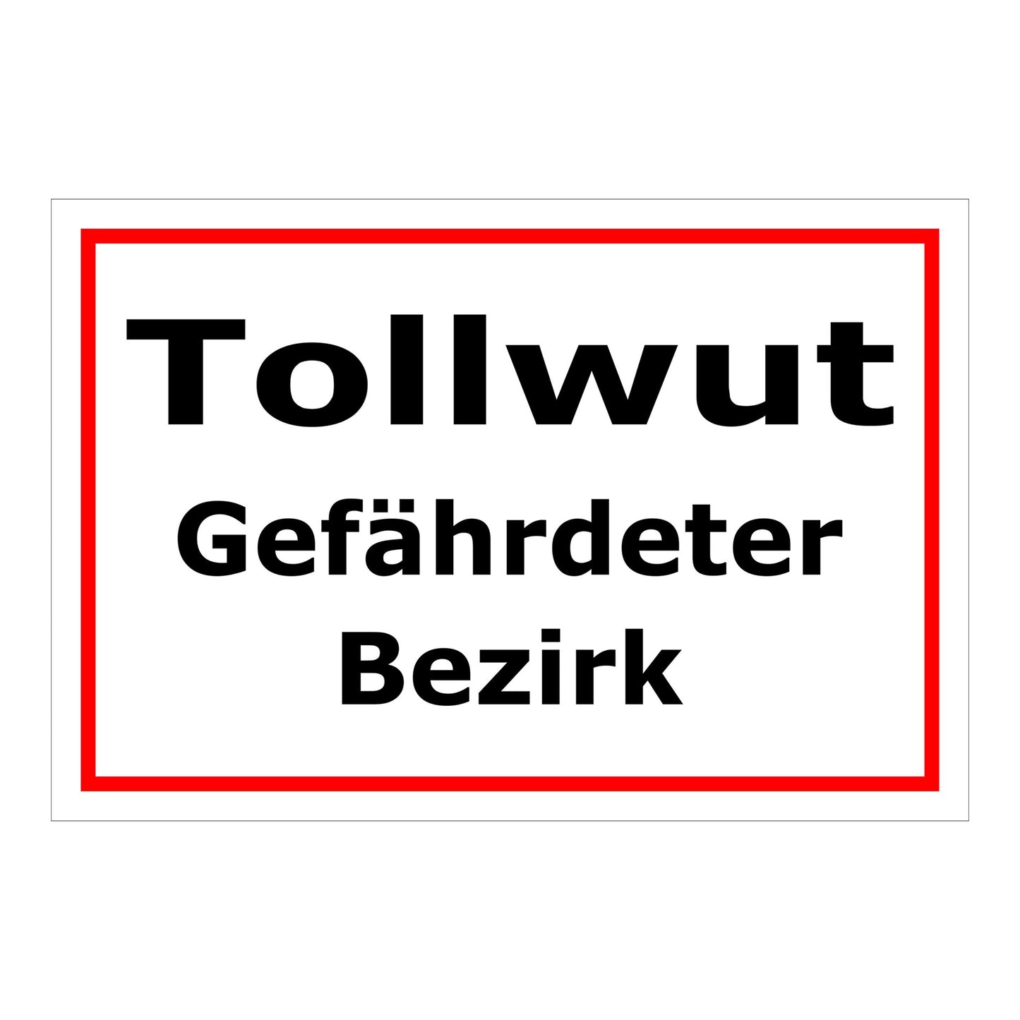Schild Tollwut Gefährdeter Bezirk Hinweisbereich weiß mit rotem Rand