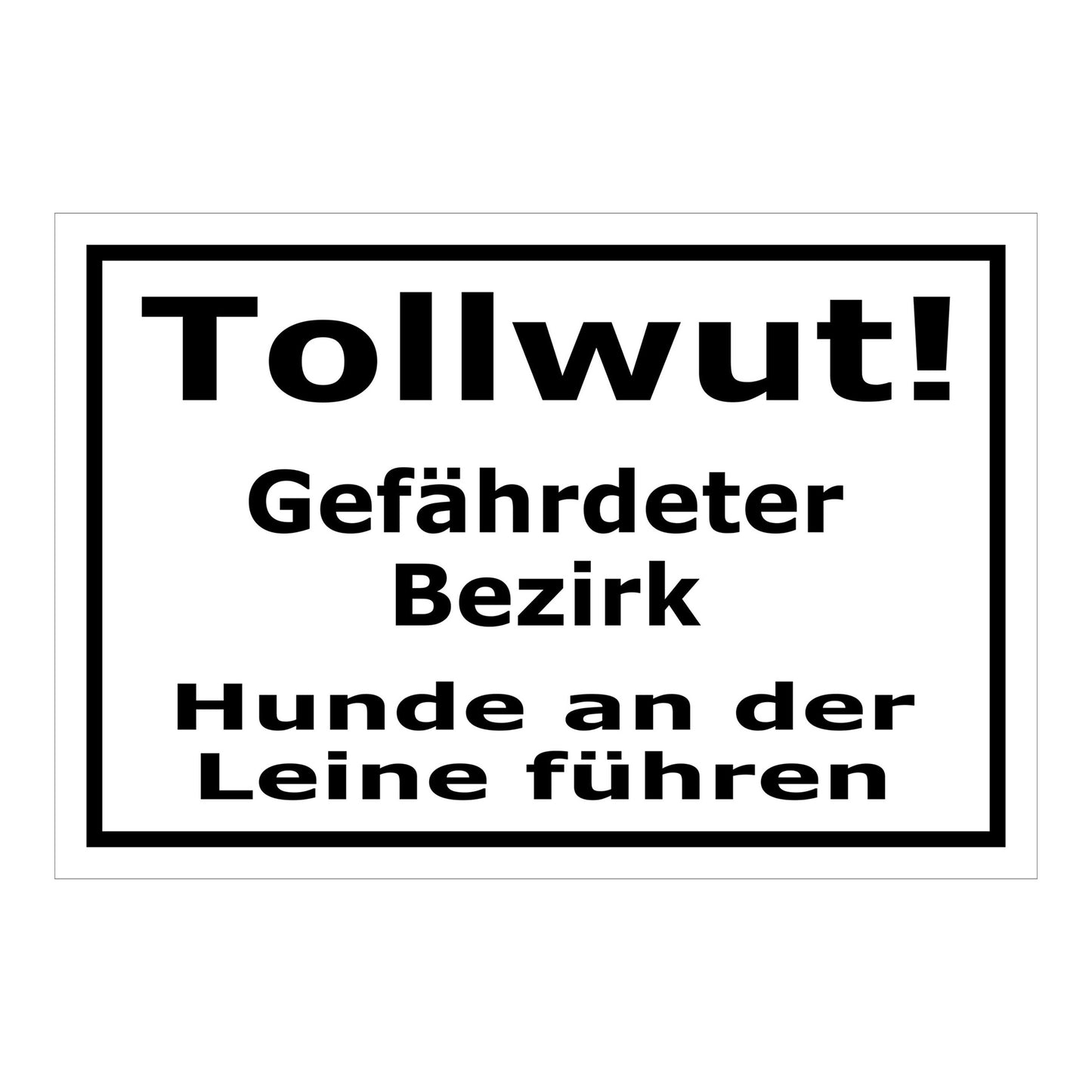 Schild Tollwut Gefährdeter Bezirk Hunde an der Leine führen in schwarz auf weiß mit schwarzem Rand