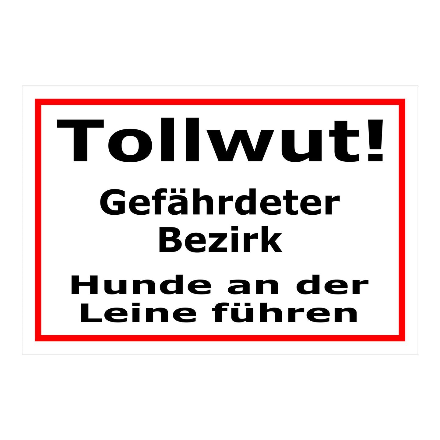 Schild Tollwut Gefährdeter Bezirk Hunde an der Leine führen in schwarz auf weiß mit rotem Rand