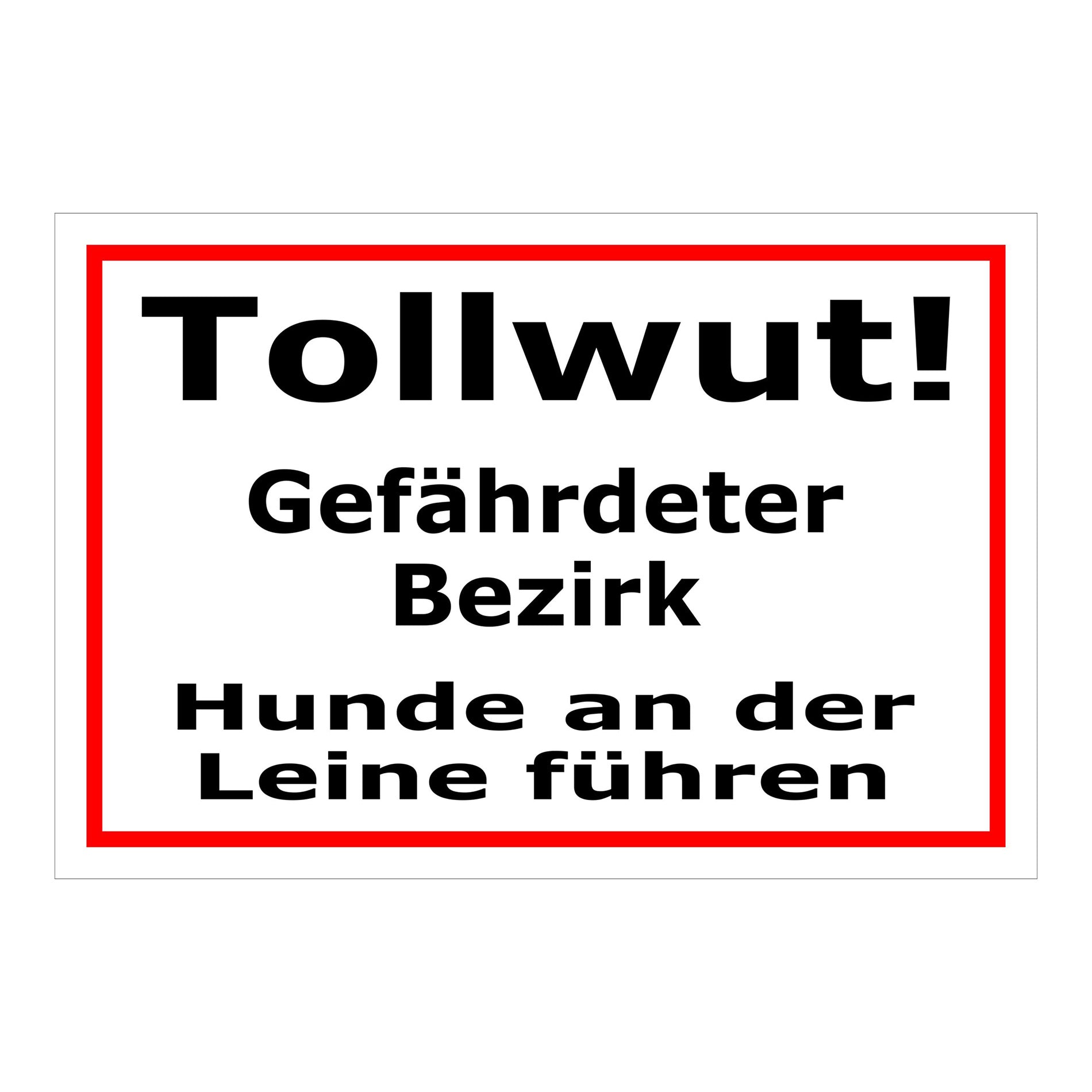 Schild Tollwut Gefährdeter Bezirk Hunde an der Leine führen in schwarz auf weiß mit rotem Rand