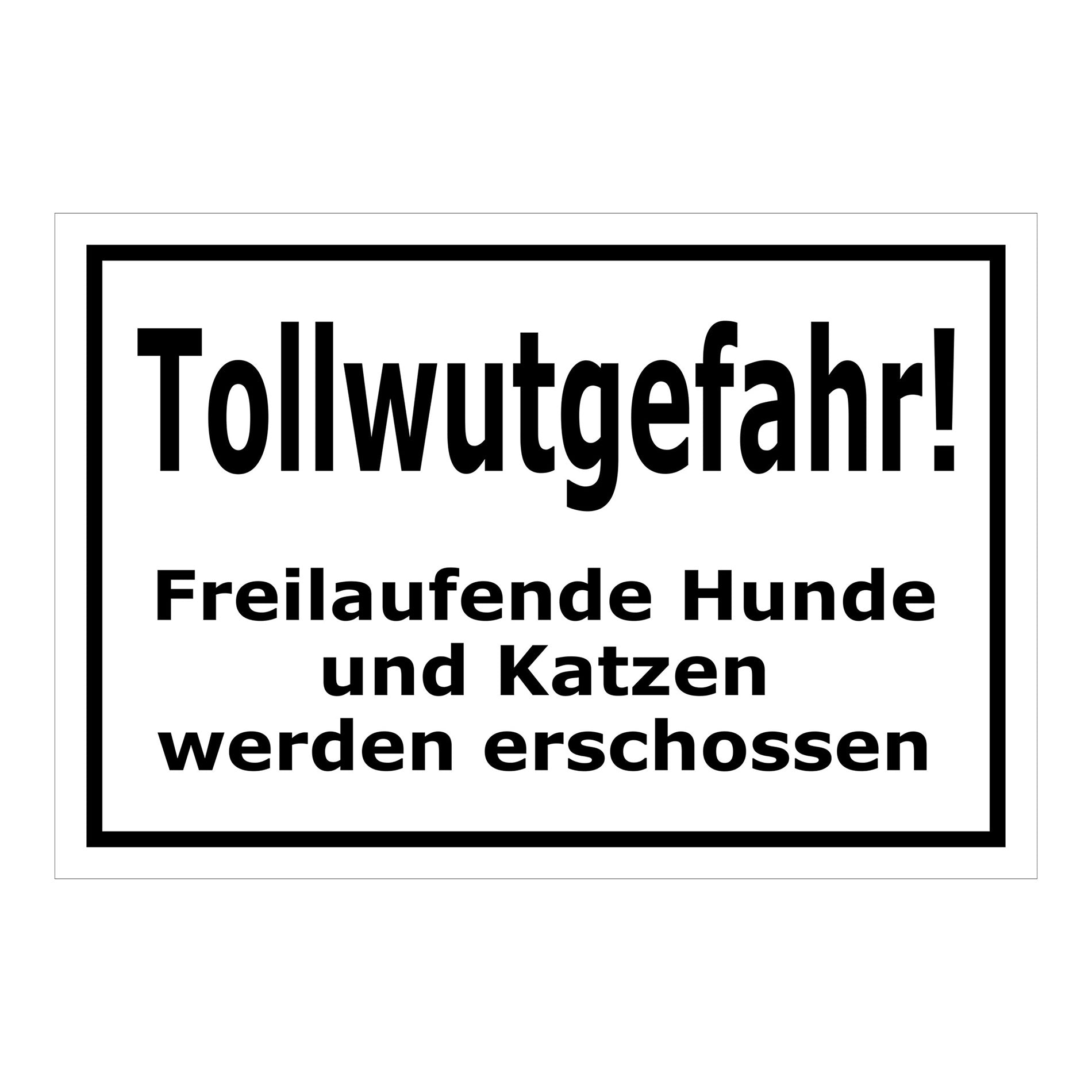 Schild Tollwutgefahr Freilaufende Hunde und Katzen werden erschossen in schwarz auf weiß