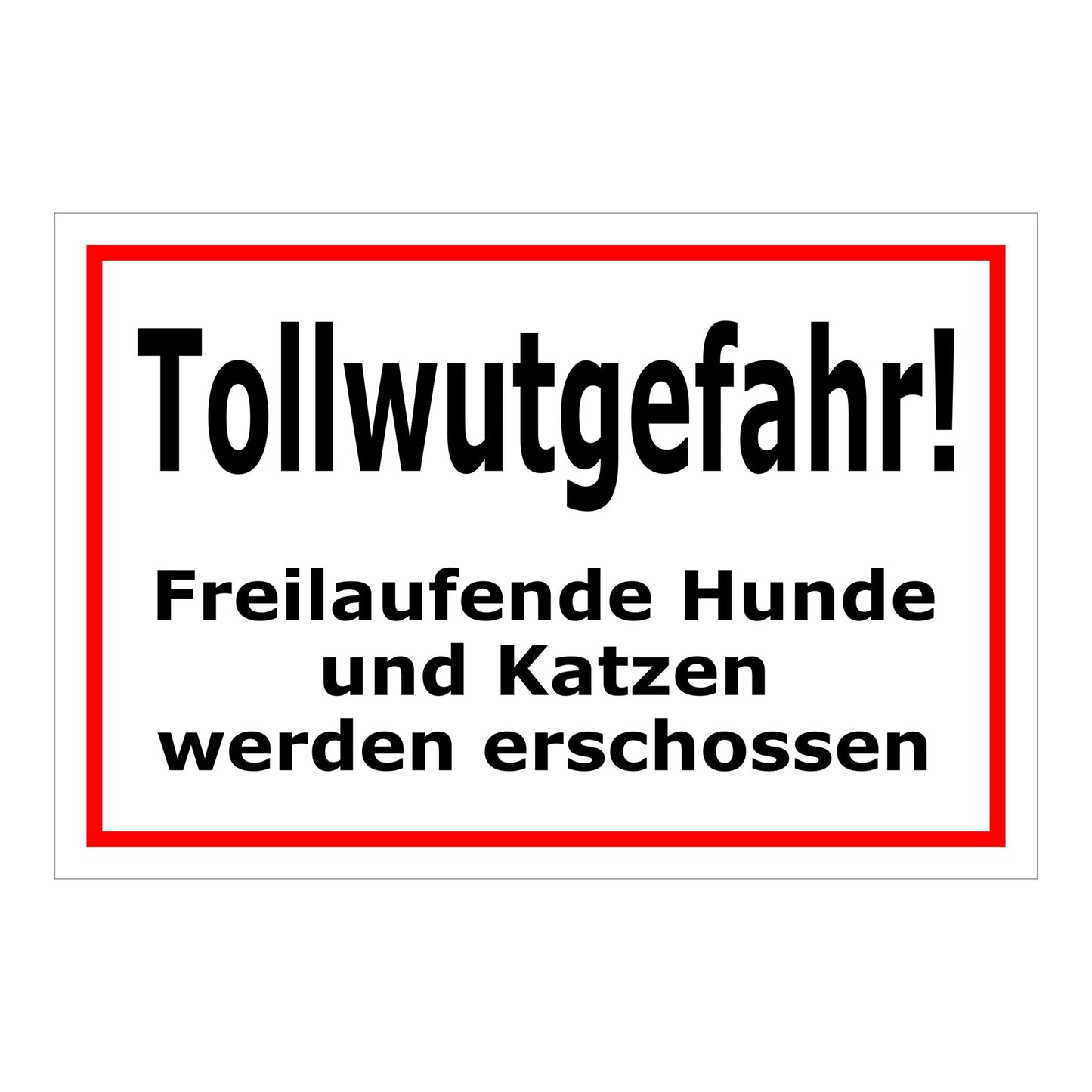 Schild Tollwutgefahr Freilaufende Hunde und Katzen werden erschossen mit rotem Rand
