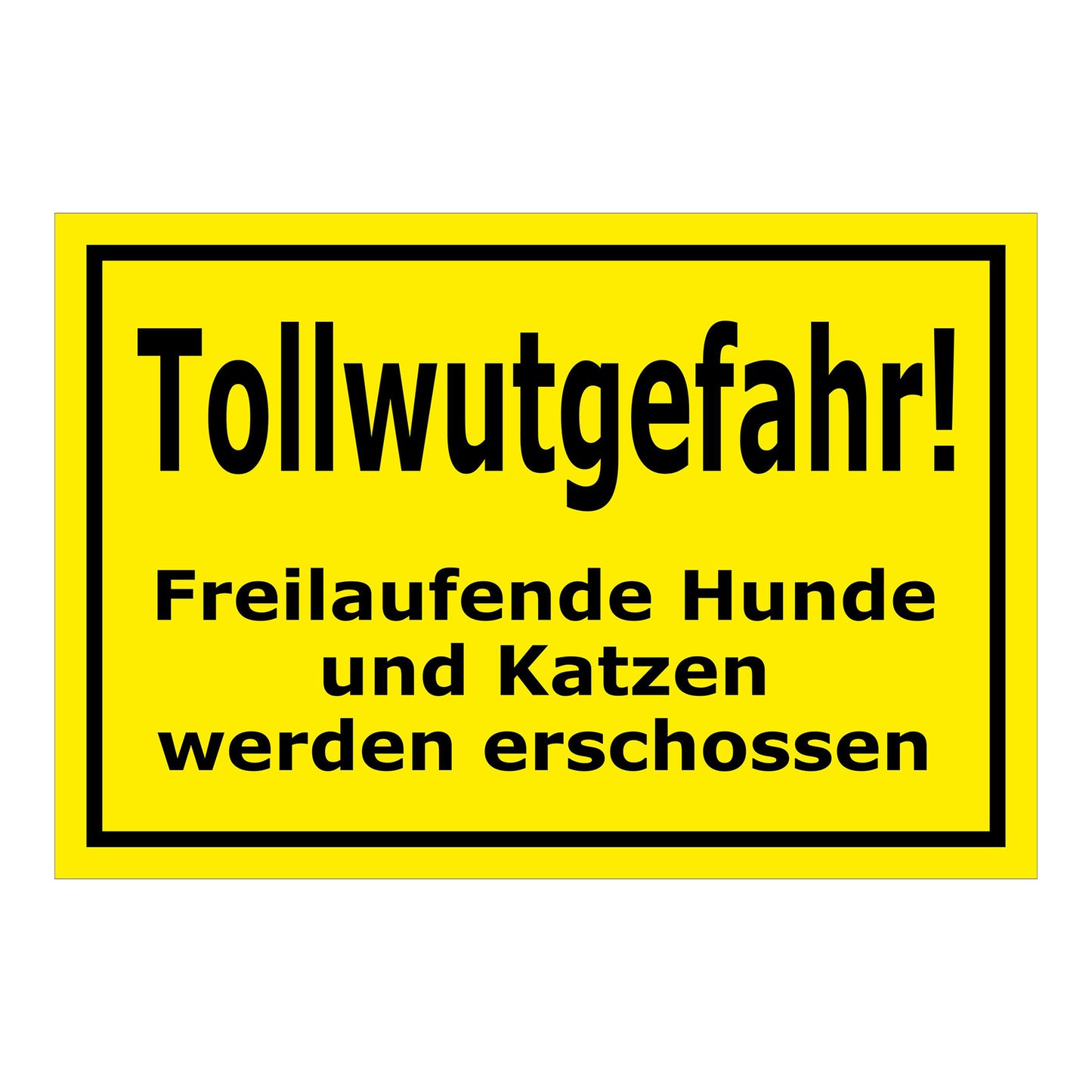 Schild Tollwutgefahr Freilaufende Hunde und Katzen werden erschossen in schwarz auf gelb