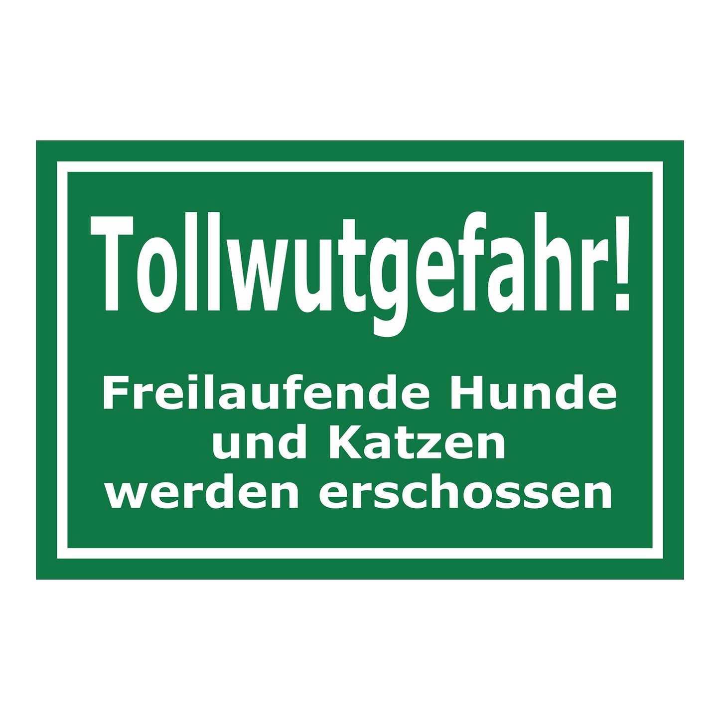 Schild Tollwutgefahr Freilaufende Hunde und Katzen werden erschossen in weiß auf grün