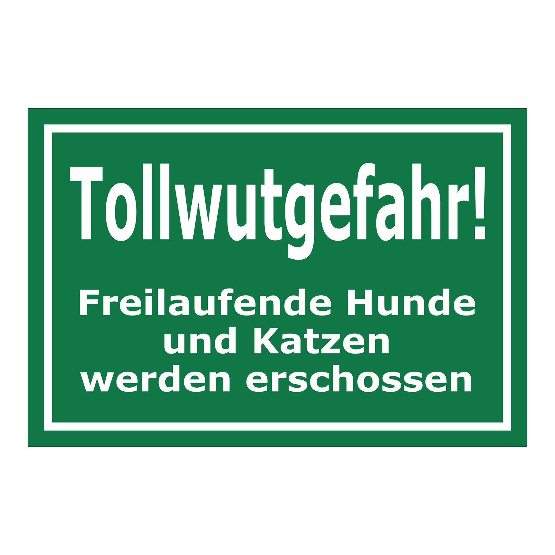 Schild Tollwutgefahr Freilaufende Hunde und Katzen werden erschossen in weiß auf grün