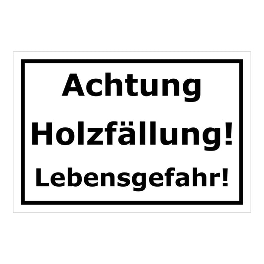 Schild Achtung Holzfällung Lebensgefahr in Schwarz Weiß mit schwarzem Rahmen