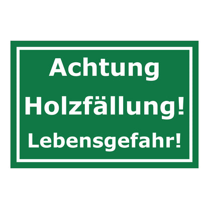 Schild Achtung Holzfällung Lebensgefahr in Grün Weiß