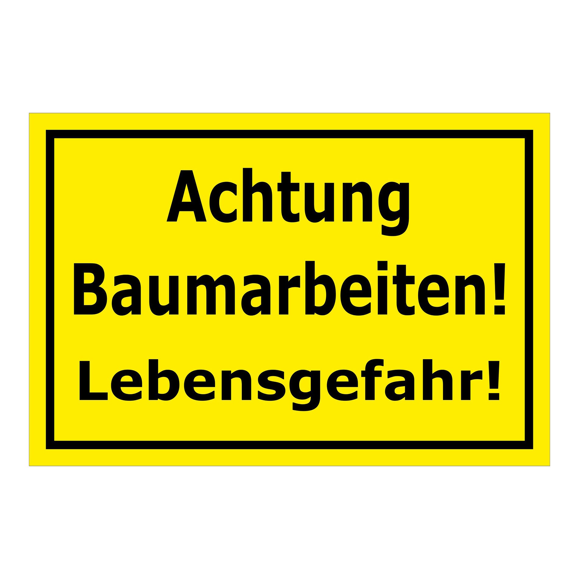 Schild Achtung Baumarbeiten Lebensgefahr Warnhinweis in gelb mit schwarzer Schrift