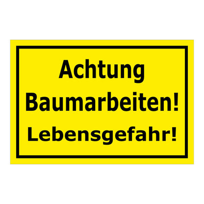 Schild Achtung Baumarbeiten Lebensgefahr Warnhinweis in gelb mit schwarzer Schrift