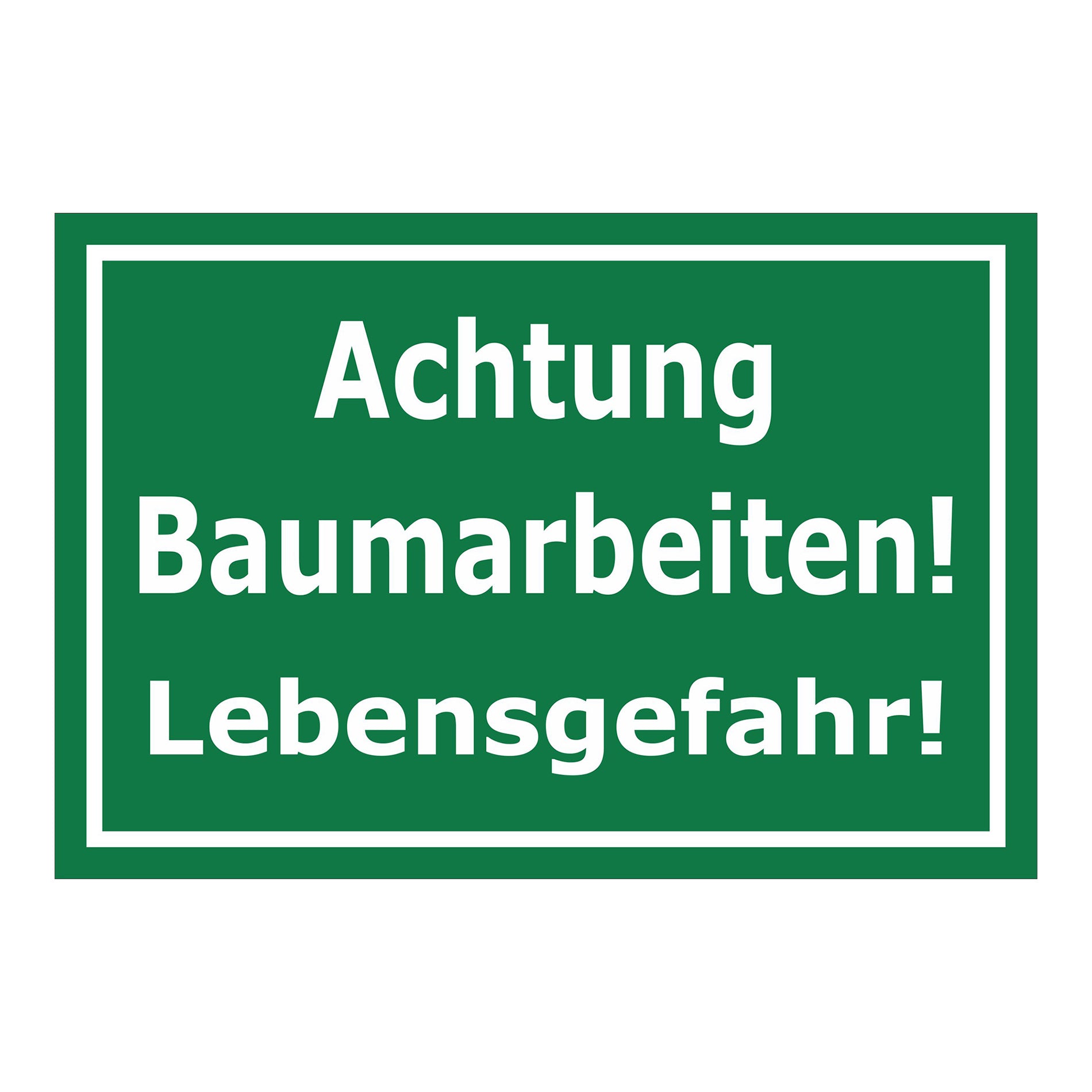 Schild Achtung Baumarbeiten Lebensgefahr Warnhinweis in grün mit weißer Schrift