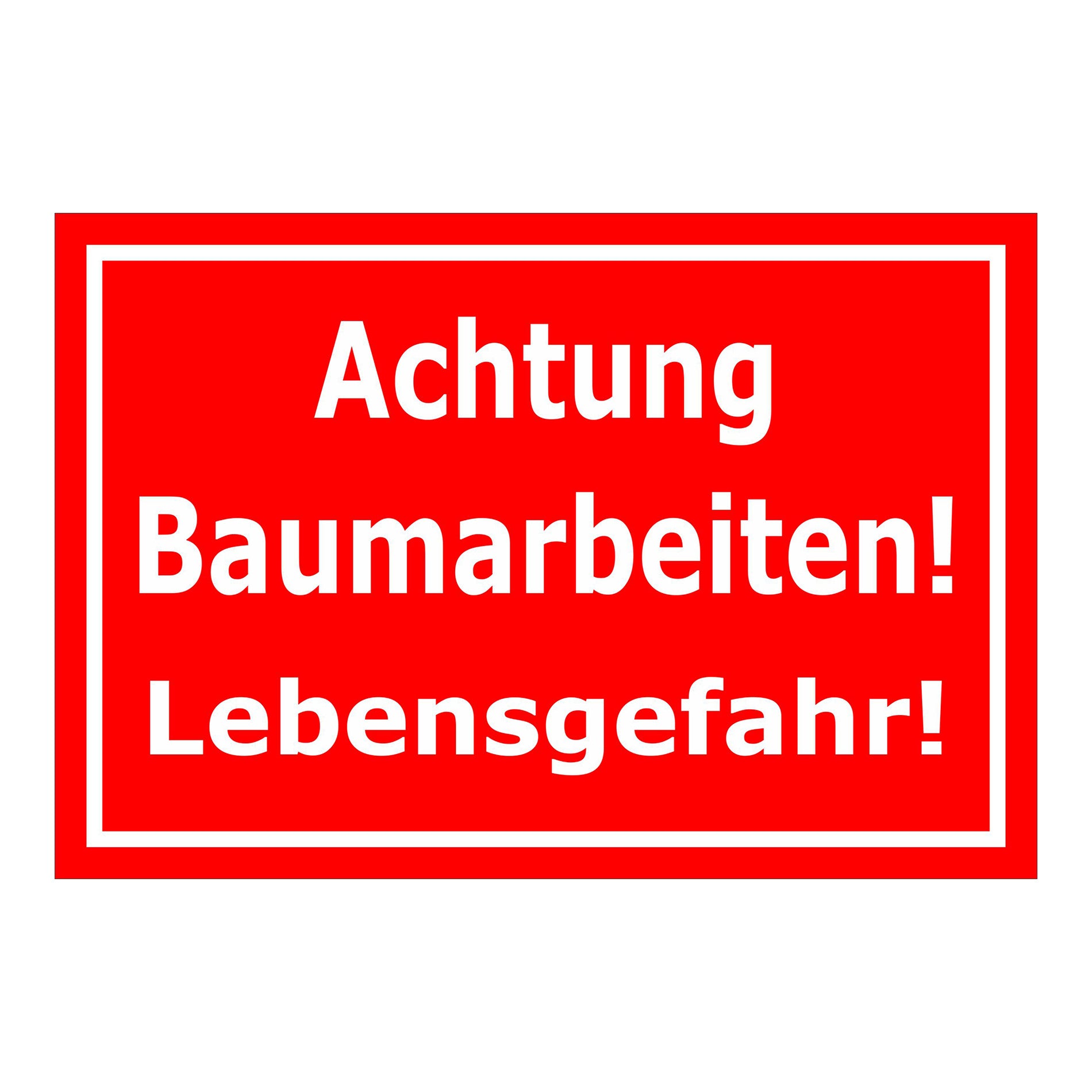 Schild Achtung Baumarbeiten Lebensgefahr Warnhinweis in rot mit weißer Schrift