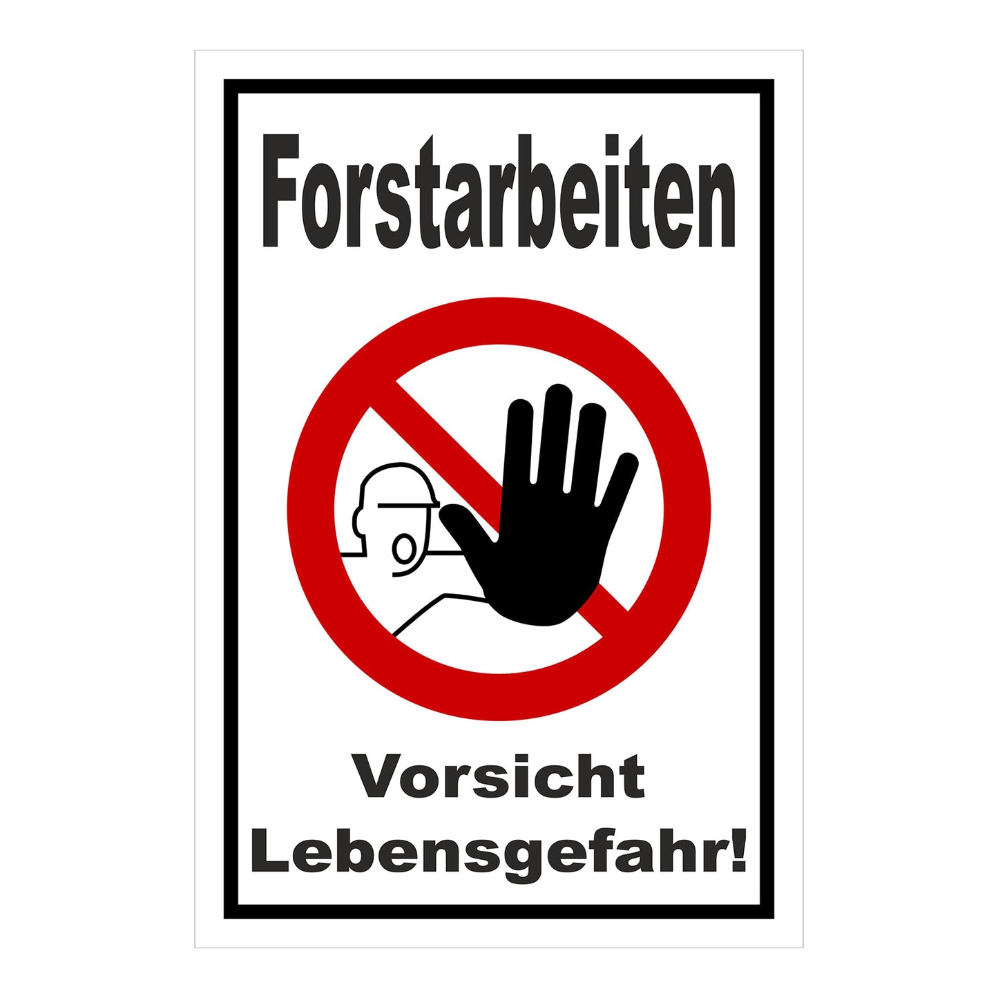 Schild Forstarbeiten Vorsicht Lebensgefahr! weiß mit schwarzem Rand und rotem Verbotszeichen
