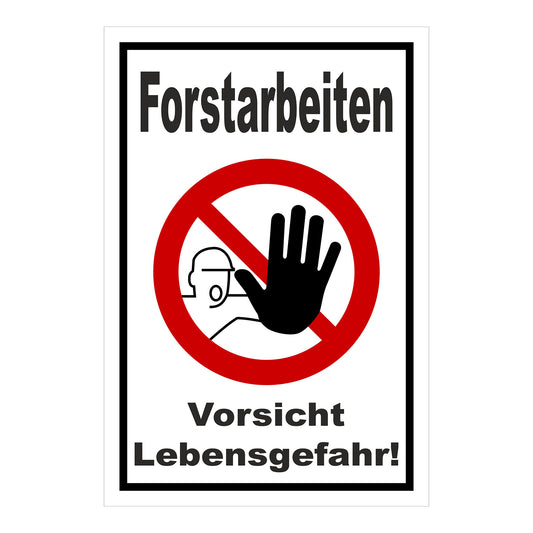 Schild Forstarbeiten Vorsicht Lebensgefahr! weiß mit schwarzem Rand und rotem Verbotszeichen