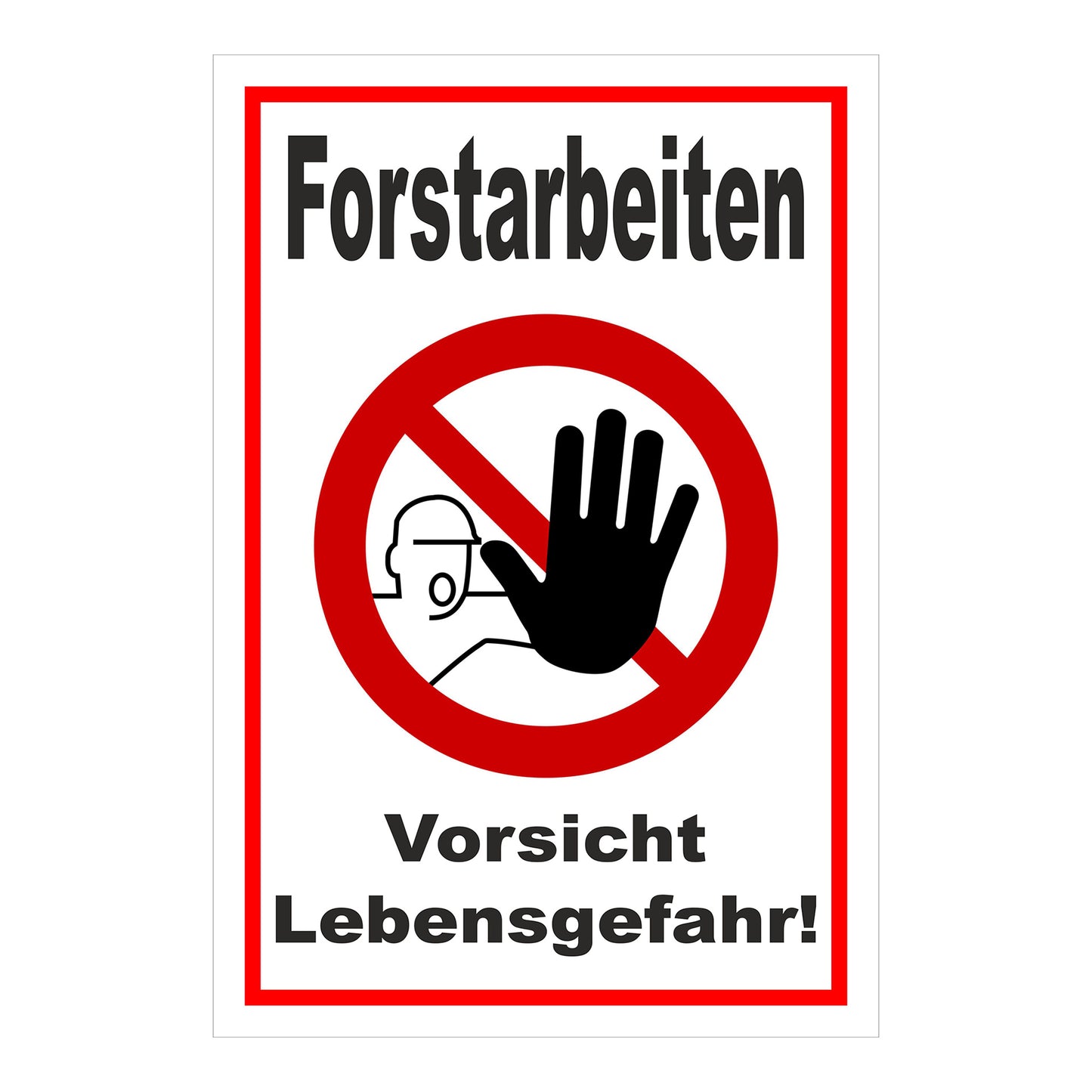 Schild Forstarbeiten Vorsicht Lebensgefahr! weiß mit rotem Rand und rotem Verbotszeichen