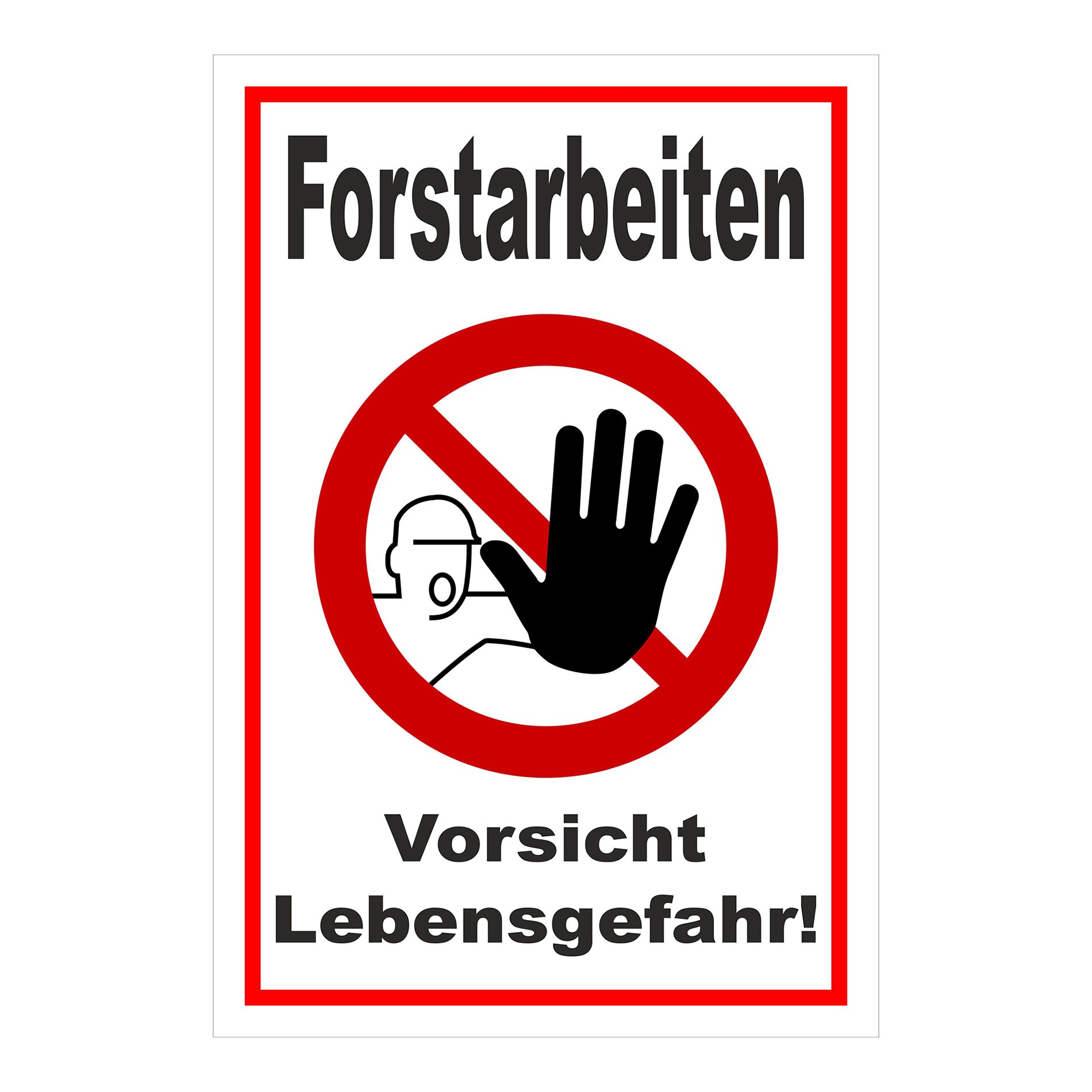 Schild Forstarbeiten Vorsicht Lebensgefahr! weiß mit rotem Rand und rotem Verbotszeichen