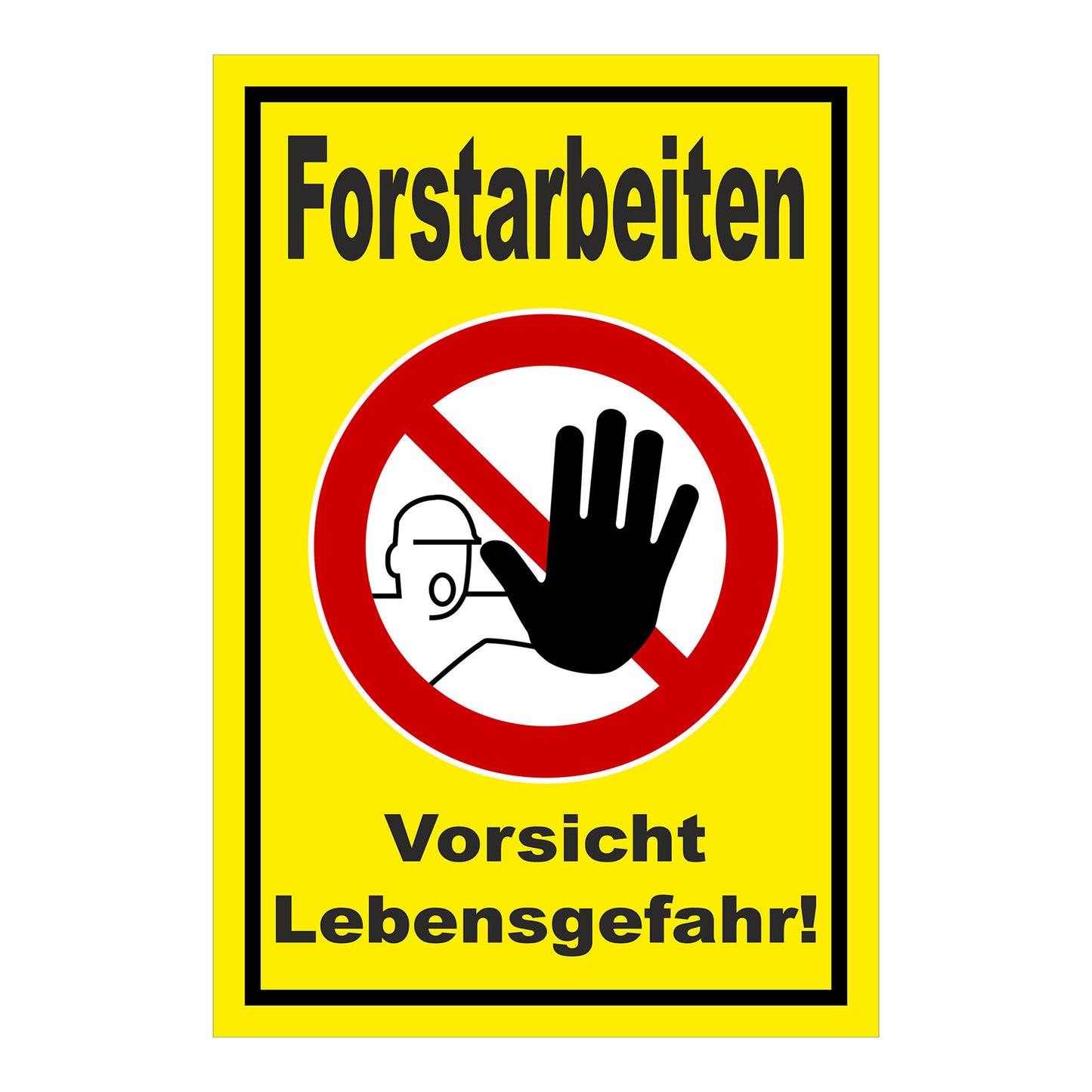 Schild Forstarbeiten Vorsicht Lebensgefahr! gelb mit schwarzem Rand und rotem Verbotszeichen
