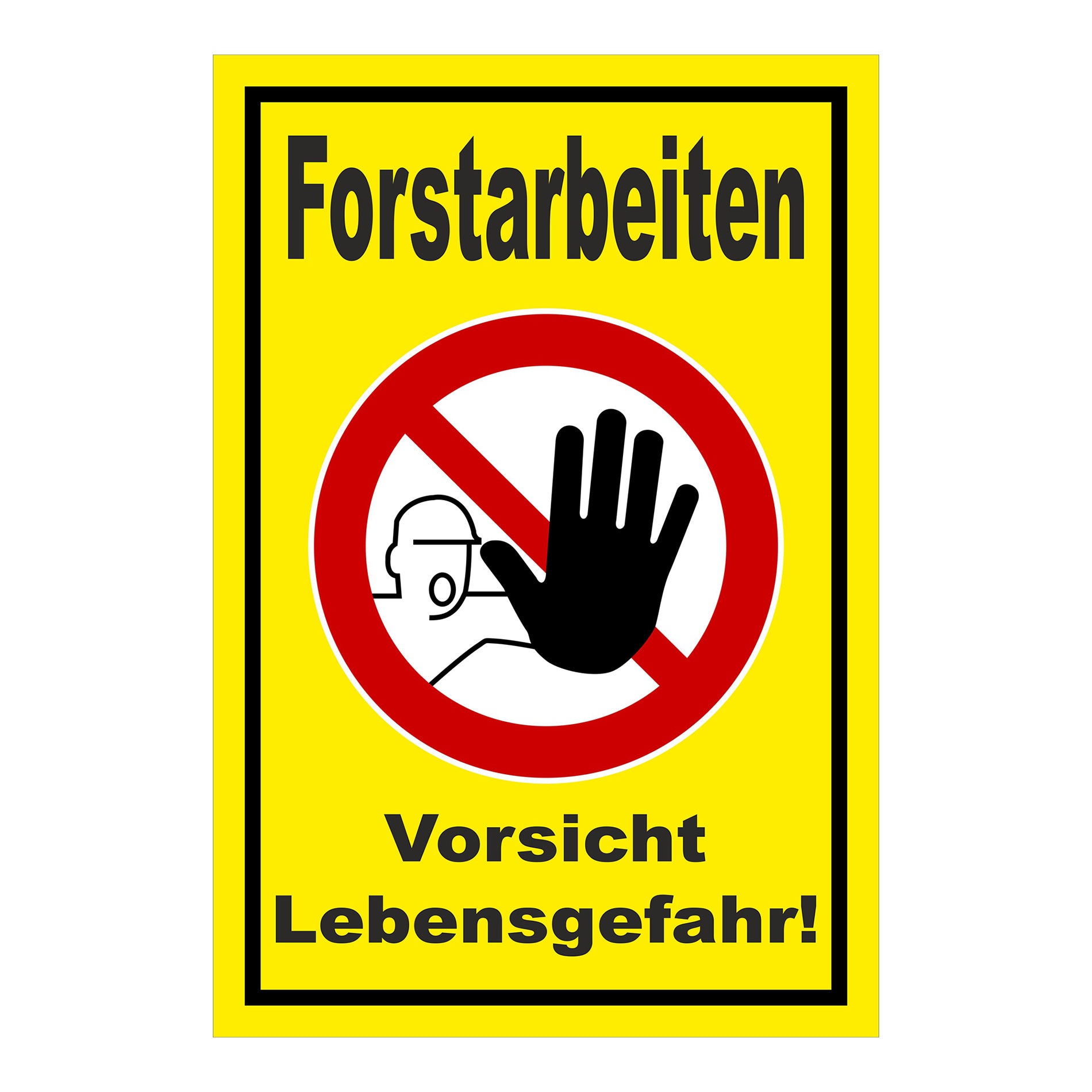 Schild Forstarbeiten Vorsicht Lebensgefahr! gelb mit schwarzem Rand und rotem Verbotszeichen