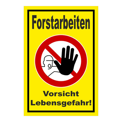 Schild Forstarbeiten Vorsicht Lebensgefahr! gelb mit schwarzem Rand und rotem Verbotszeichen