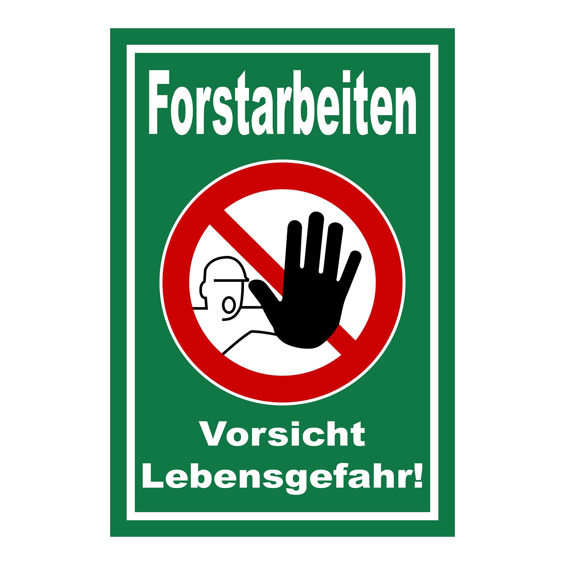Schild Forstarbeiten Vorsicht Lebensgefahr! grün mit weißem Rand und weißem Text