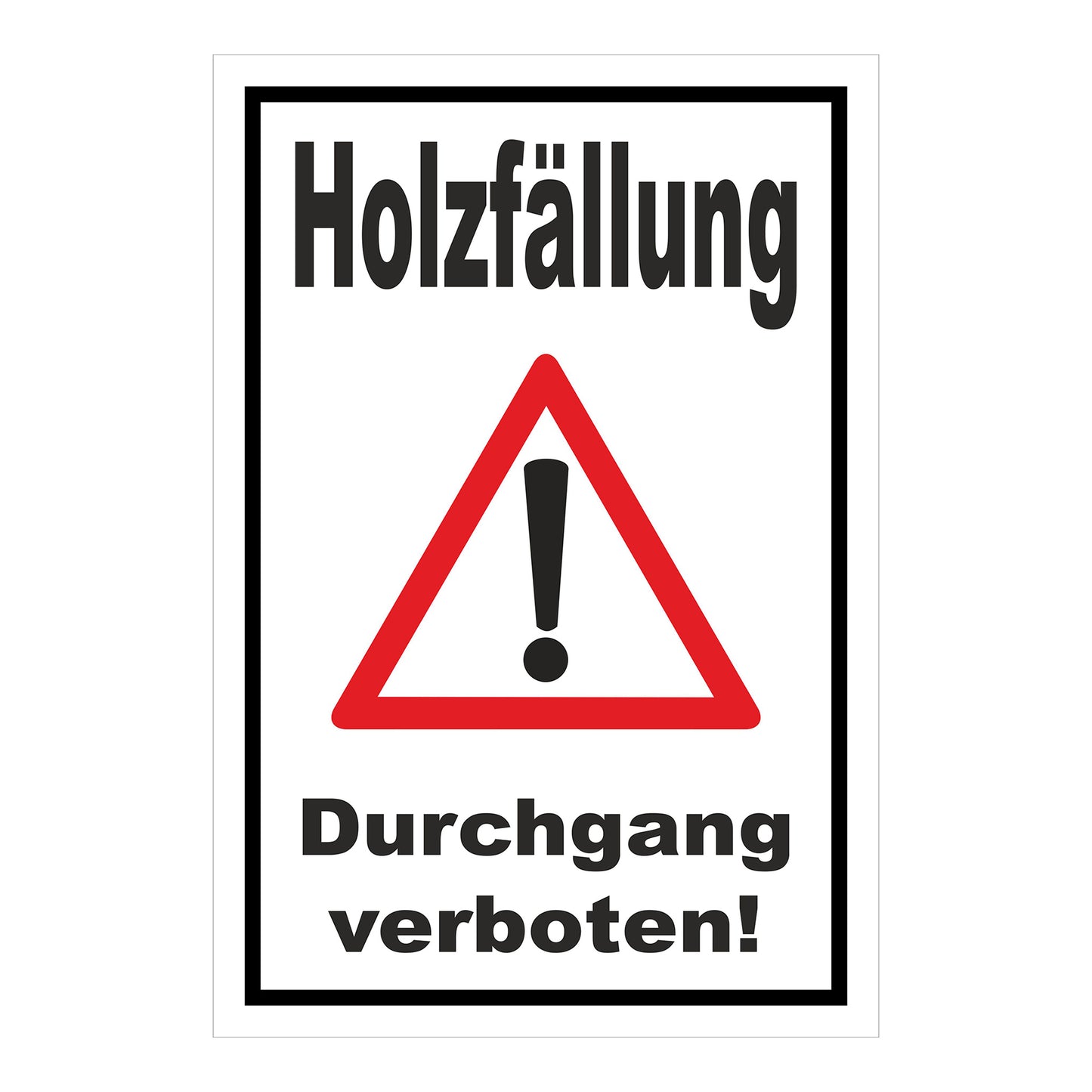 Schild Holzfällung Durchgang verboten Warnhinweis in Weiß mit schwarzem Rahmen