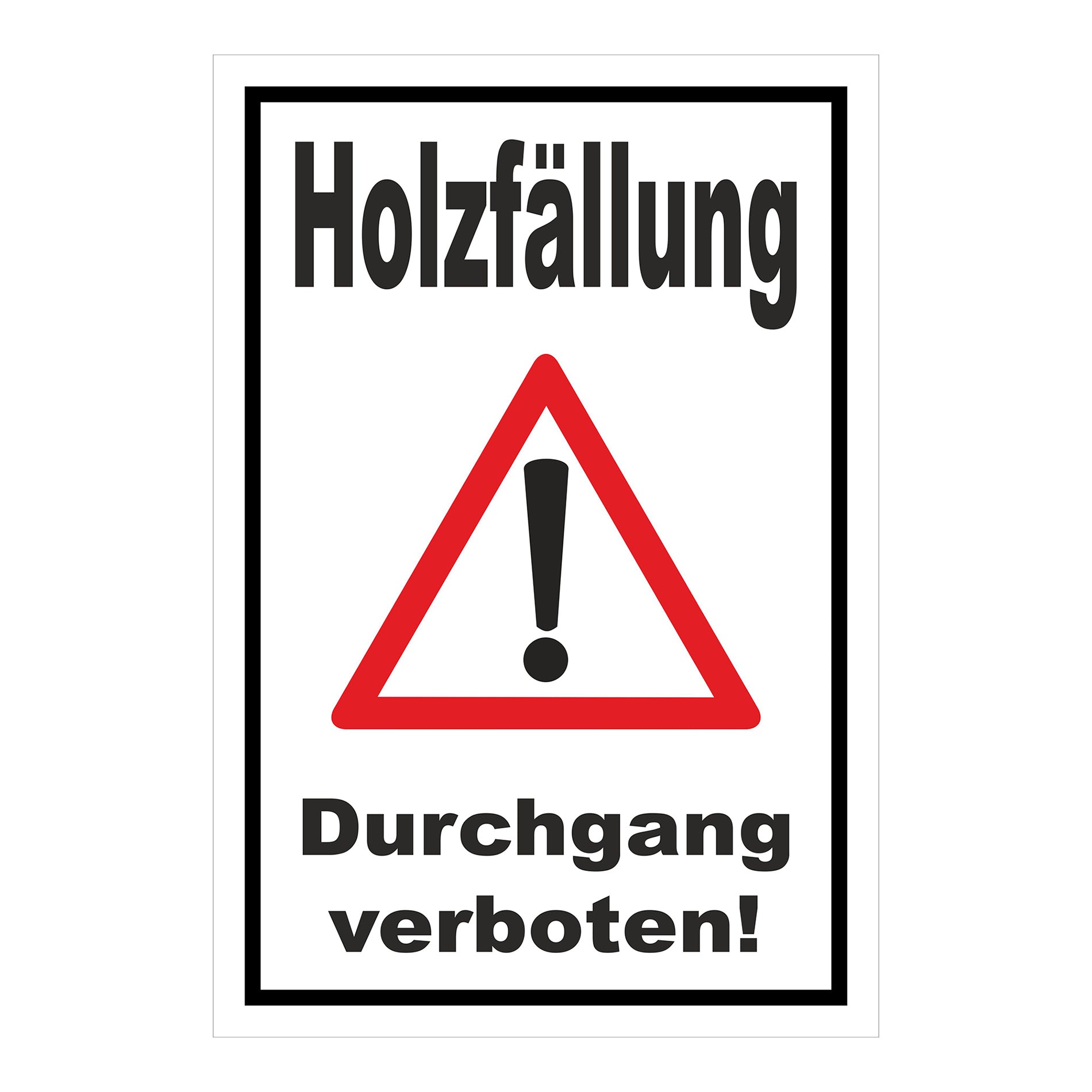 Schild Holzfällung Durchgang verboten Warnhinweis in Weiß mit schwarzem Rahmen