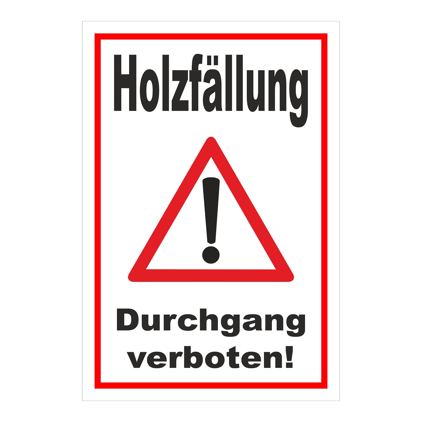 Schild Holzfällung Durchgang verboten Warnhinweis in Weiß mit rotem Rahmen