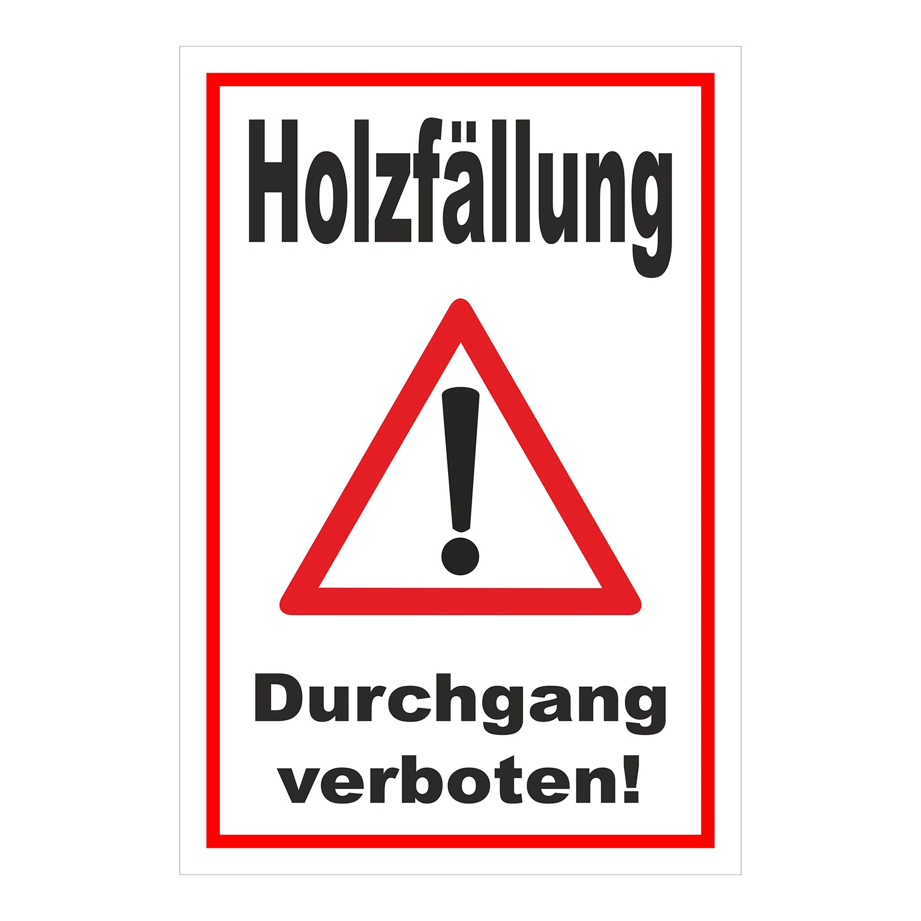 Schild Holzfällung Durchgang verboten Warnhinweis in Weiß mit rotem Rahmen