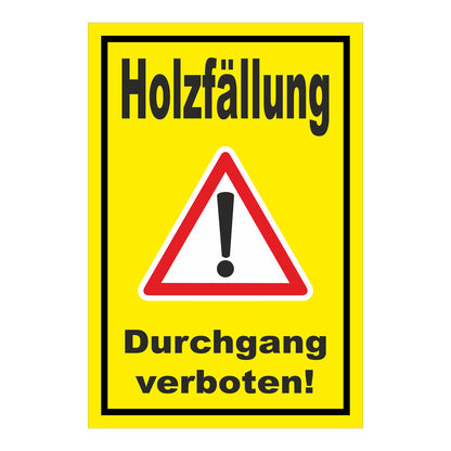 Schild Holzfällung Durchgang verboten Warnhinweis in Gelb