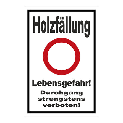 Schild Holzfällung Lebensgefahr Durchgang strengstens verboten weißer Hintergrund schwarzer Rand roter Kreis