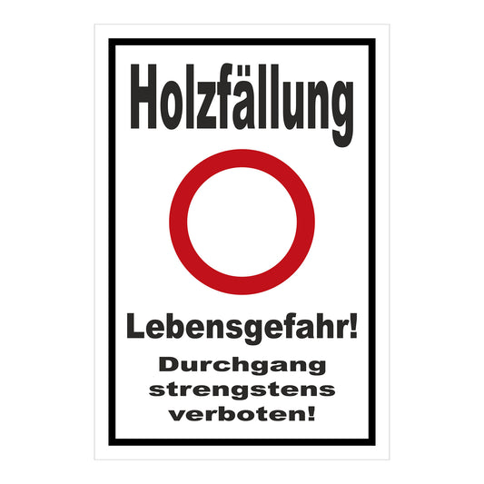 Schild Holzfällung Lebensgefahr Durchgang strengstens verboten weißer Hintergrund schwarzer Rand roter Kreis