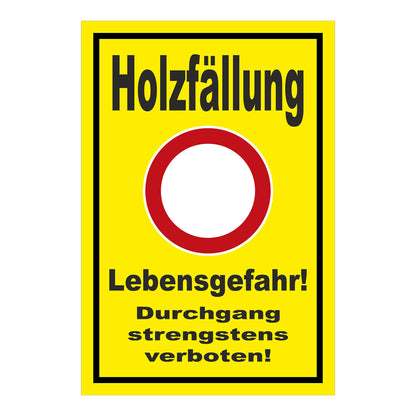 Schild Holzfällung Lebensgefahr Durchgang strengstens verboten gelber Hintergrund schwarzer Rand roter Kreis
