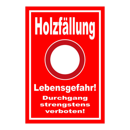 Schild Holzfällung Lebensgefahr Durchgang strengstens verboten roter Hintergrund weißer Rand weißer Kreis