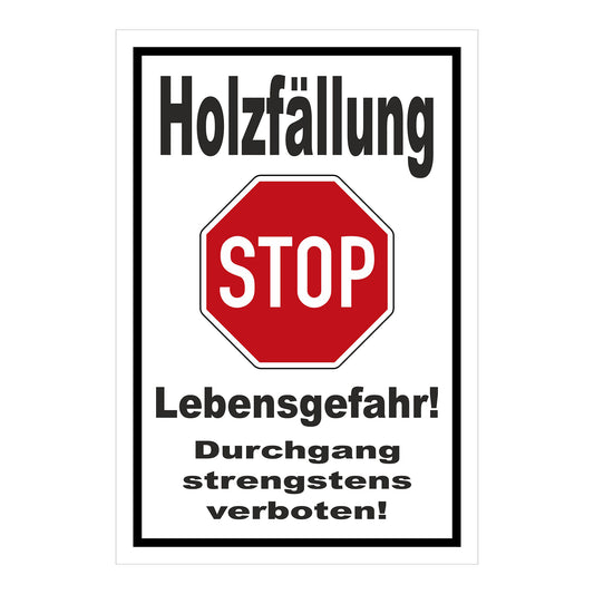 Schild Holzfällung STOP Lebensgefahr Durchgang strengstens verboten in Weiß mit rotem Rand