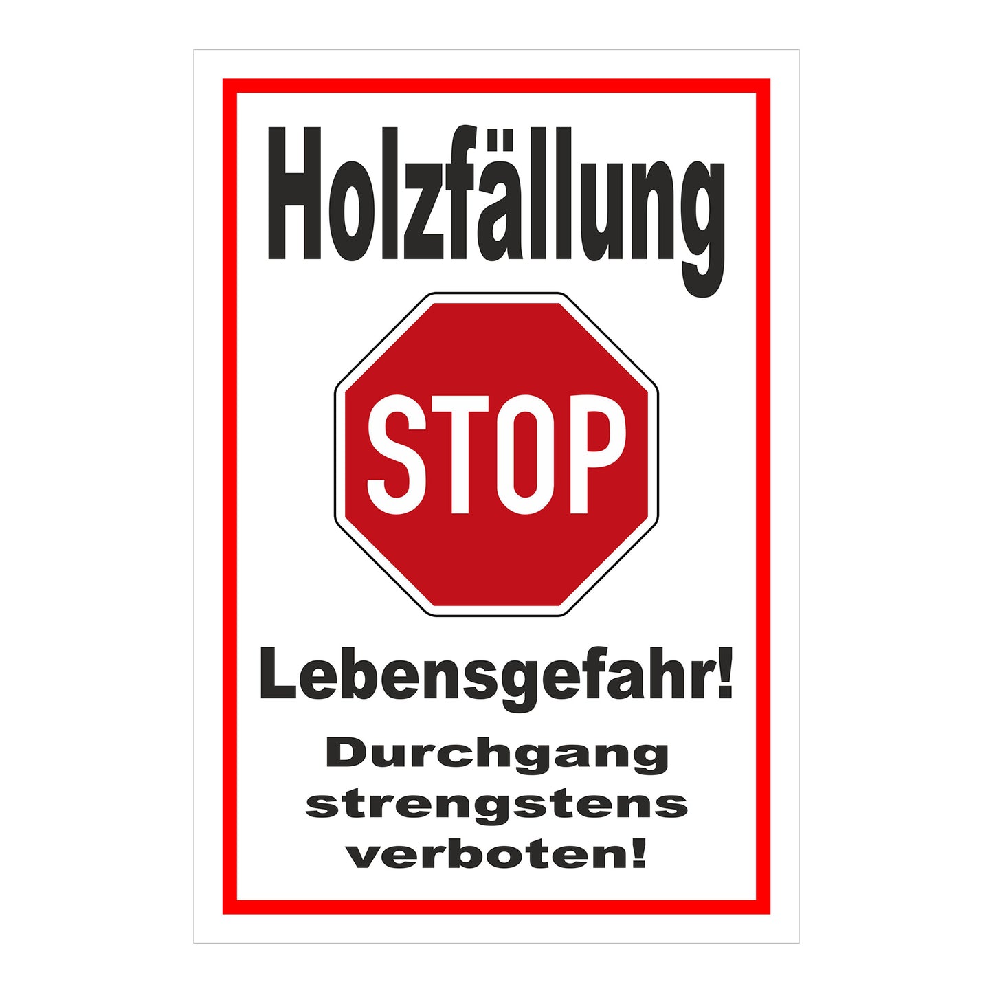 Schild Holzfällung Stop Lebensgefahr Durchgang verboten